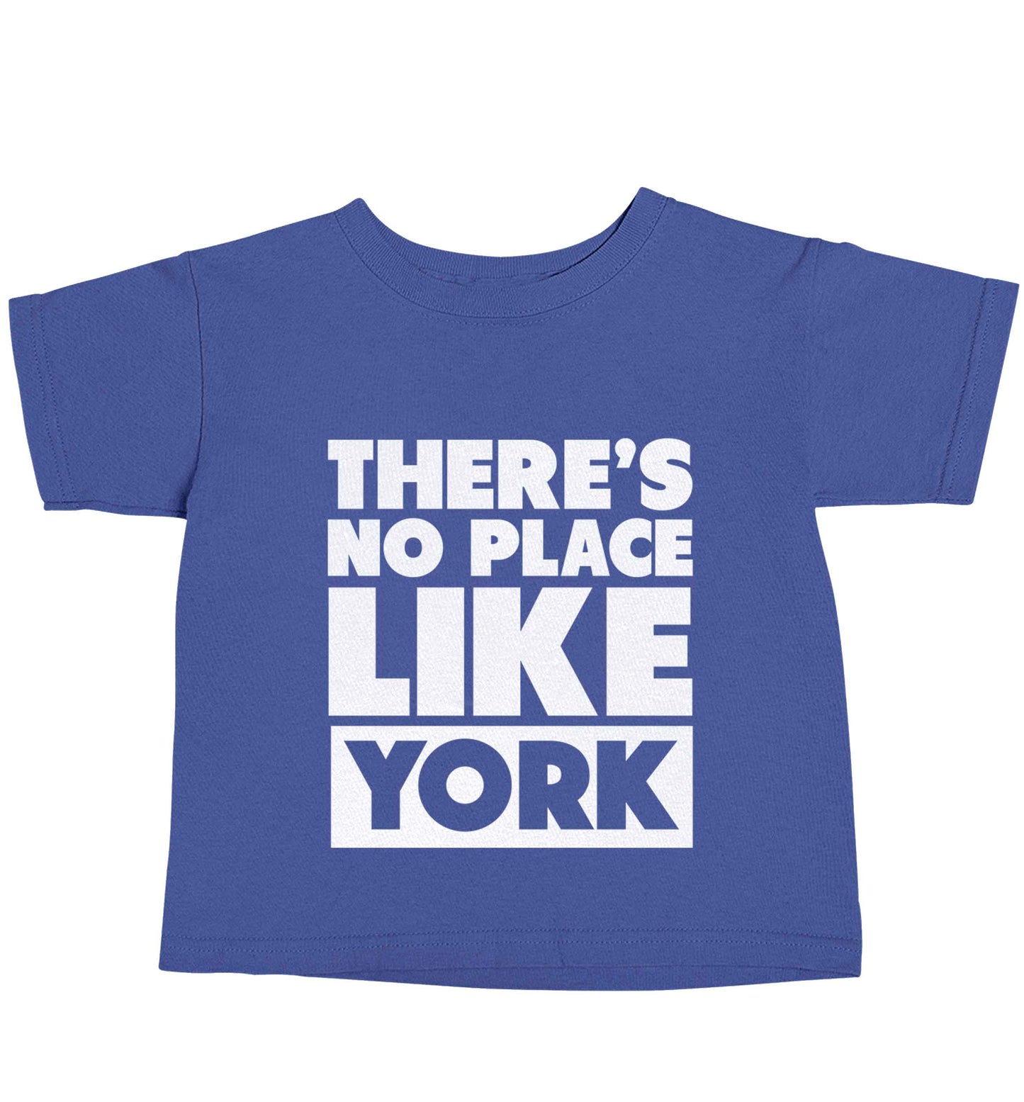 There's no place like york blue baby toddler Tshirt 2 Years