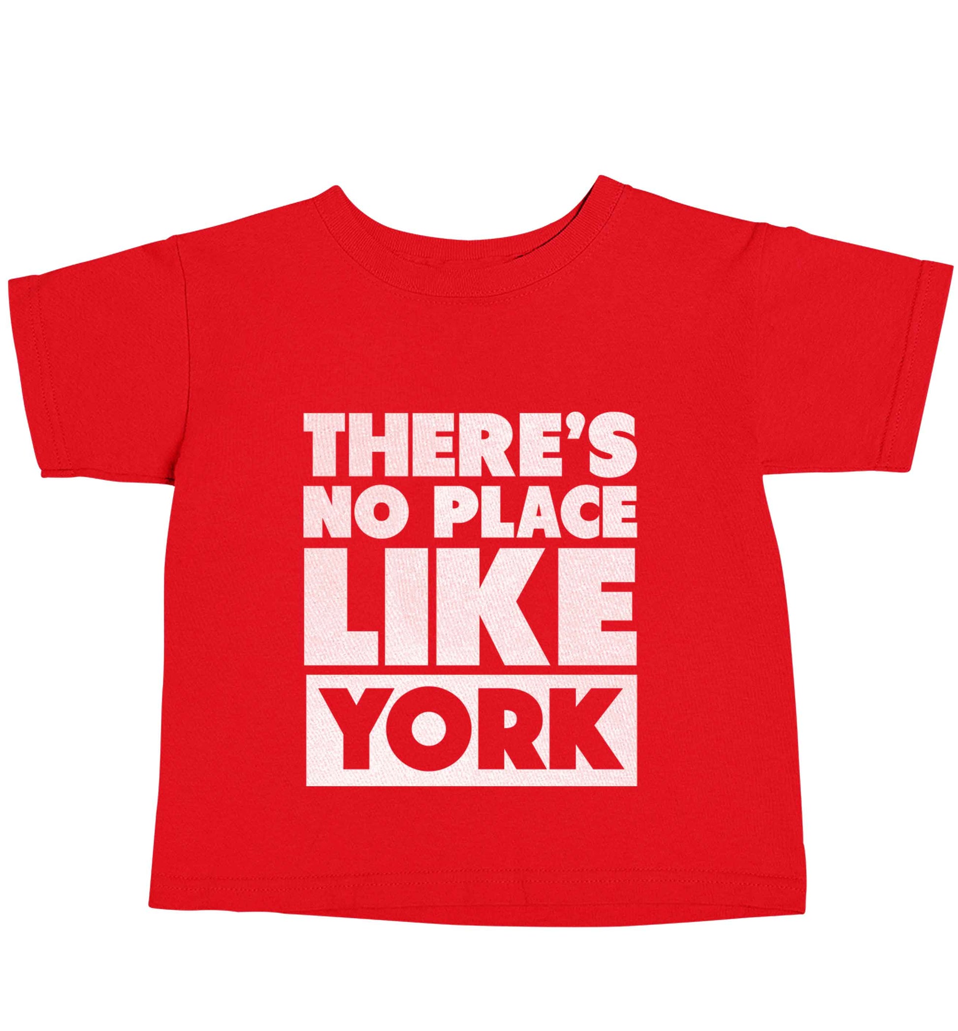 There's no place like york red baby toddler Tshirt 2 Years