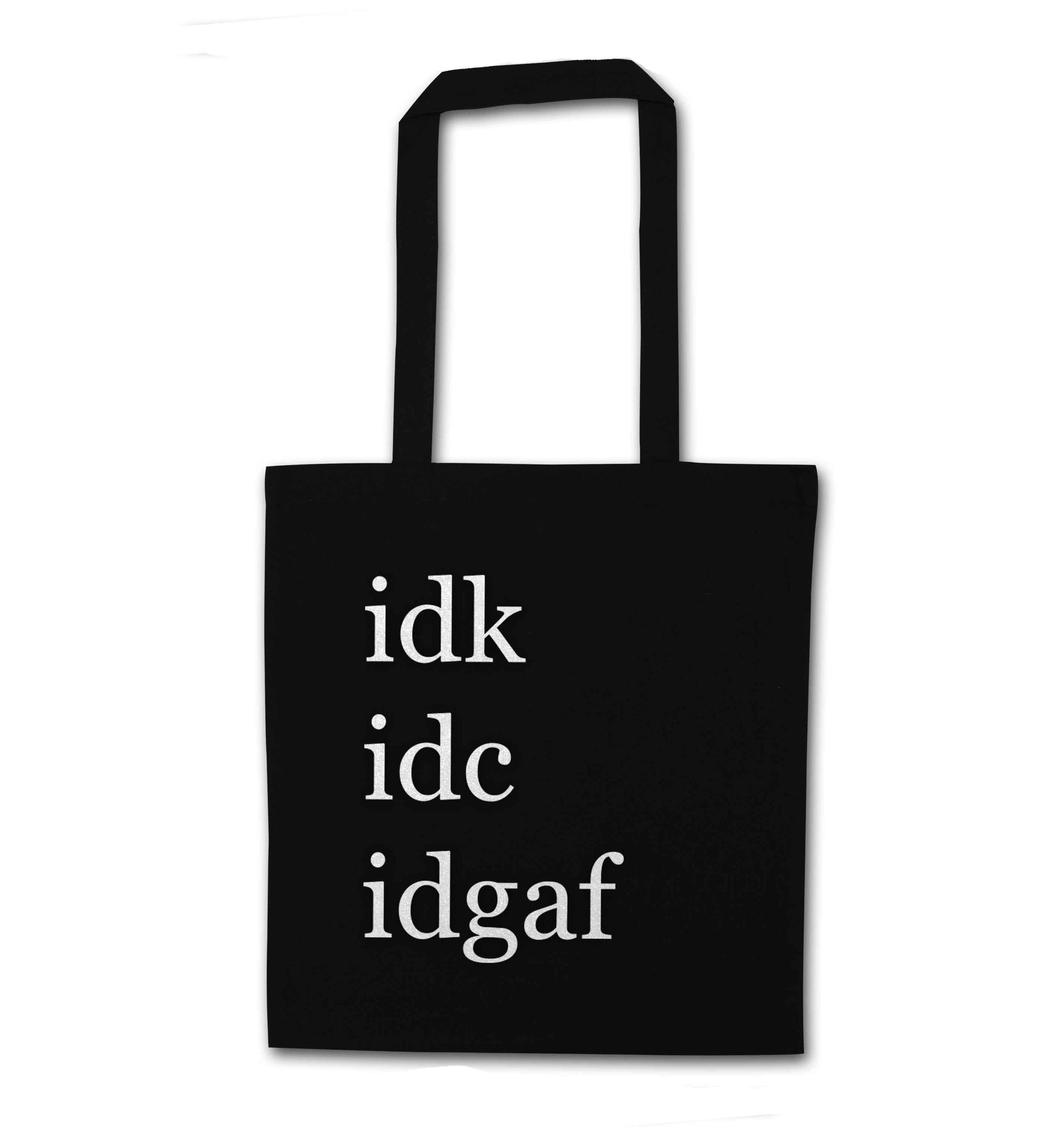 Idk Idc Idgaf black tote bag