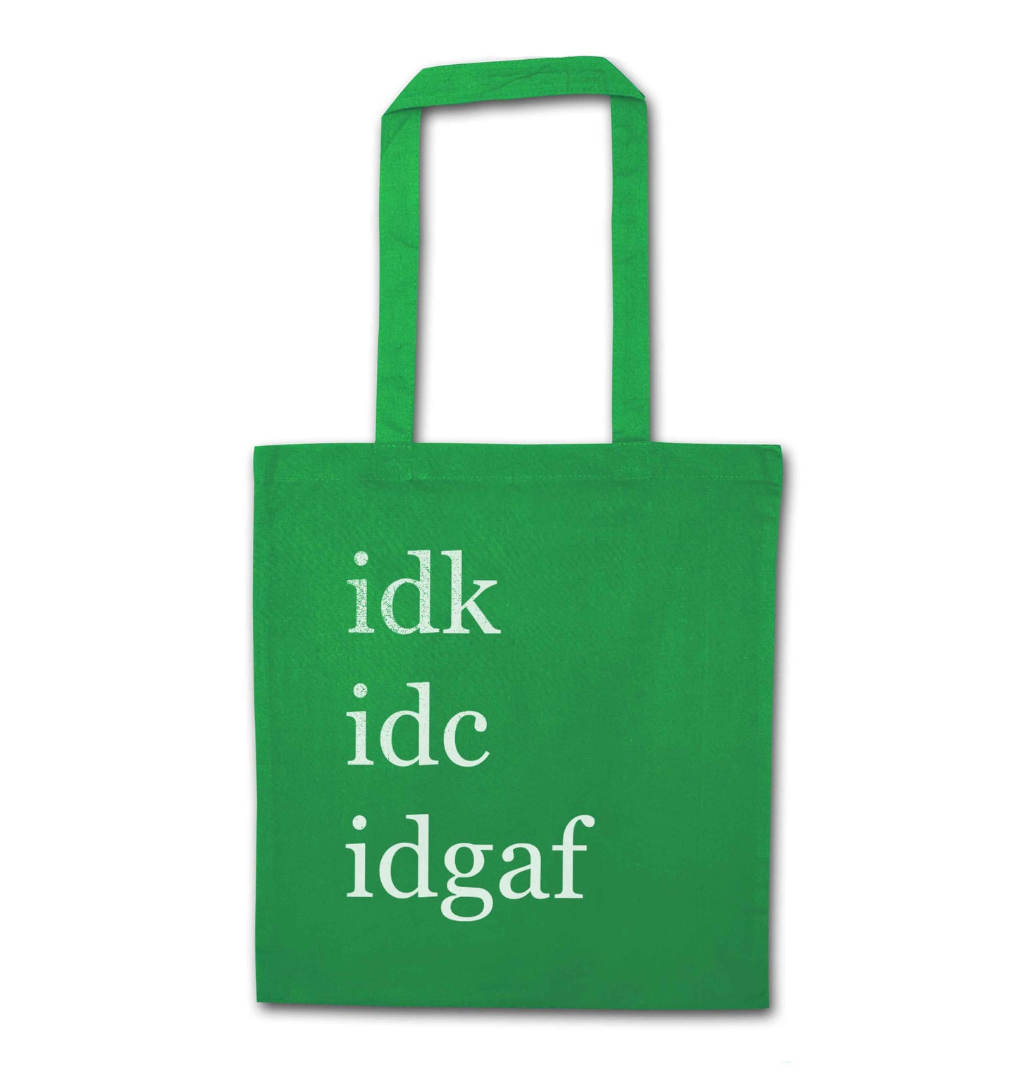 Idk Idc Idgaf green tote bag