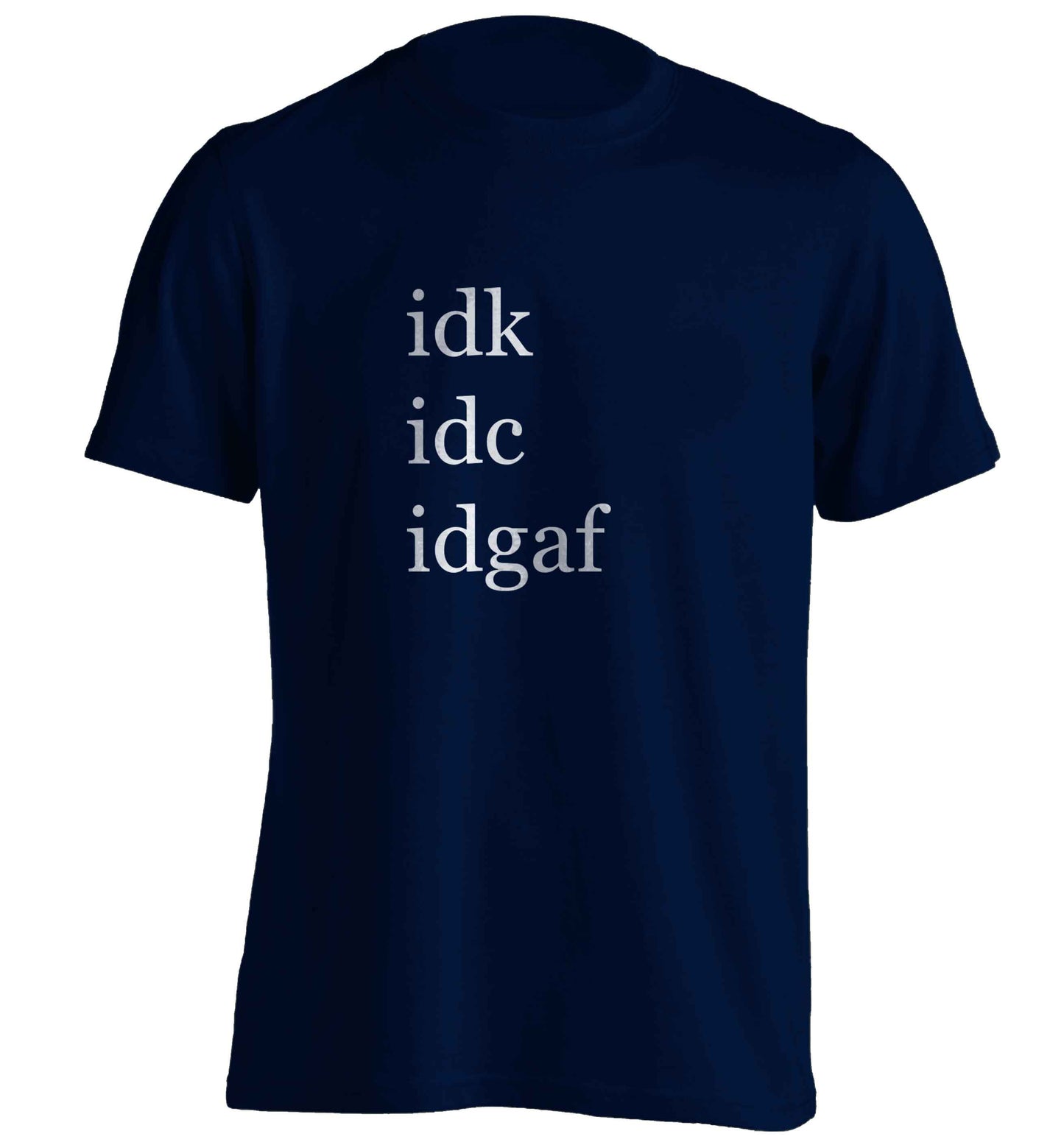 Idk Idc Idgaf adults unisex navy Tshirt 2XL