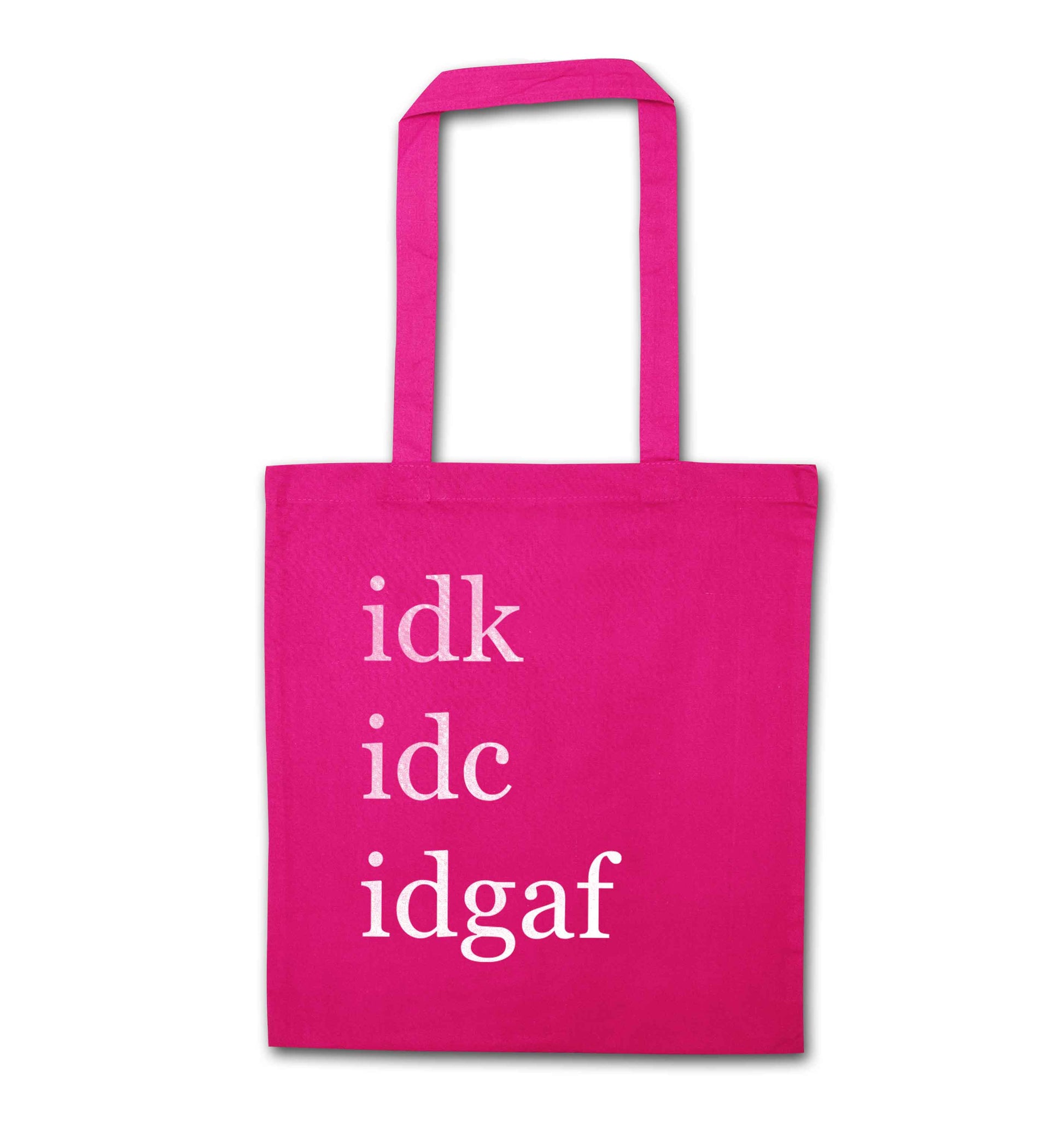 Idk Idc Idgaf pink tote bag