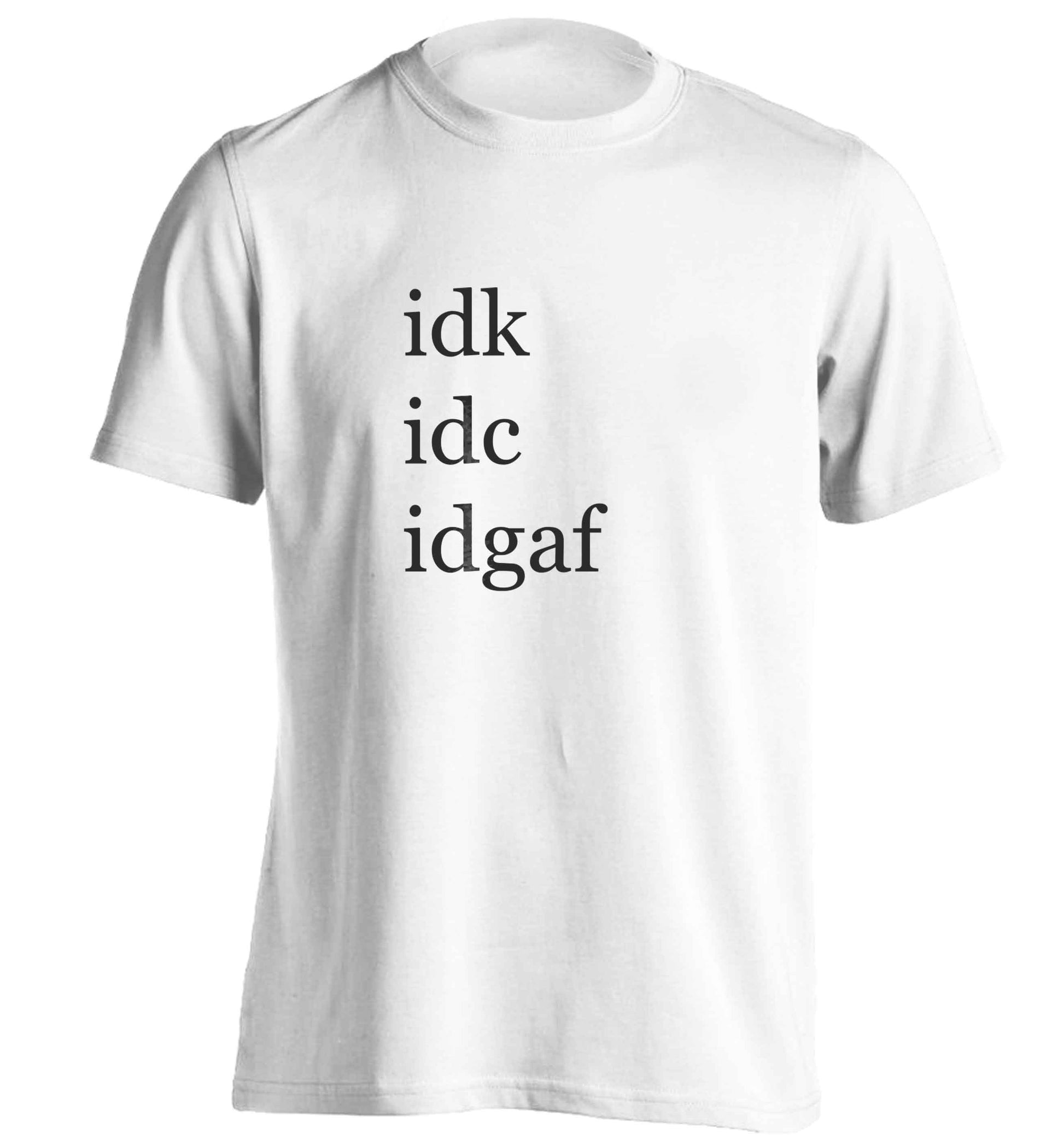 Idk Idc Idgaf adults unisex white Tshirt 2XL