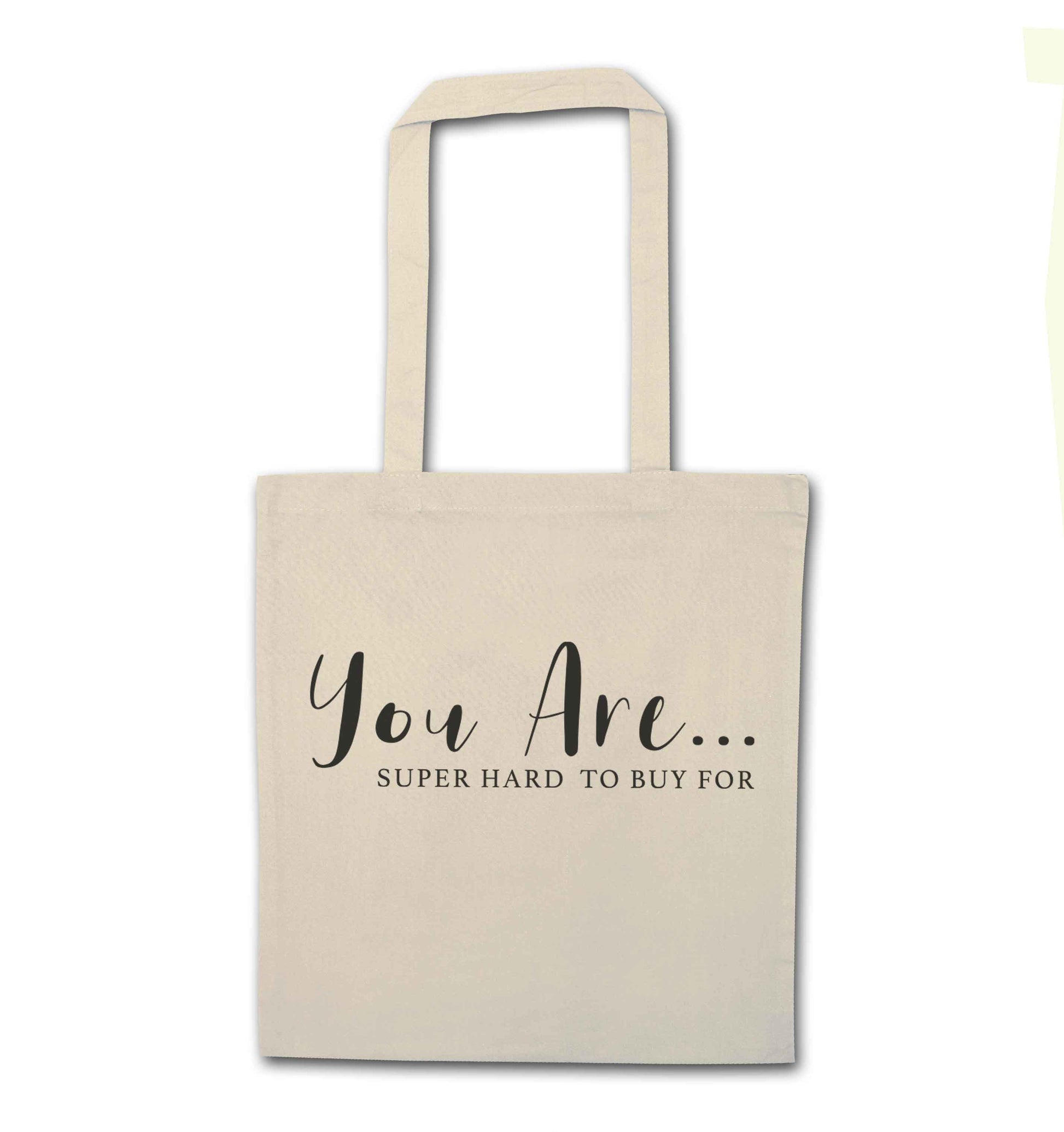 You are super hard to buy for natural tote bag