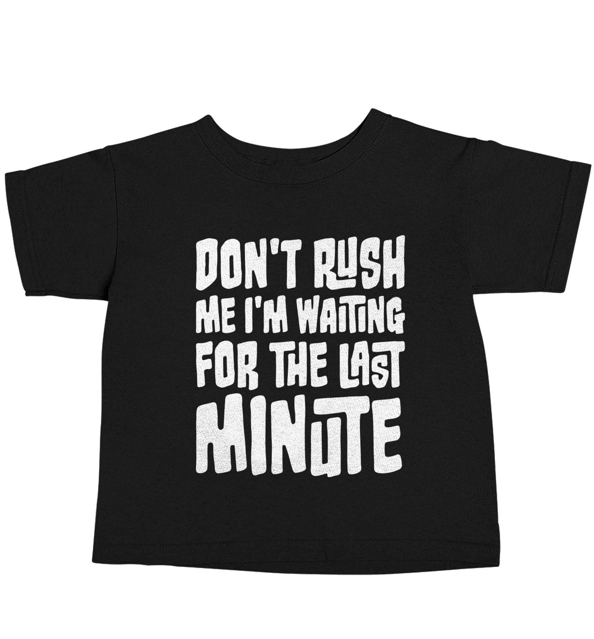 Don't rush me I'm waiting for the last minute Black baby toddler Tshirt 2 years