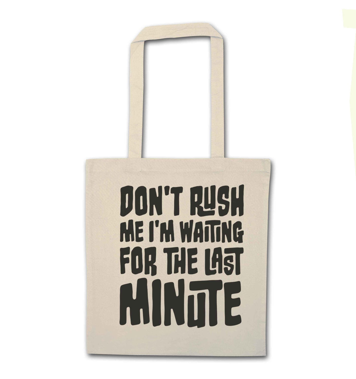Don't rush me I'm waiting for the last minute natural tote bag