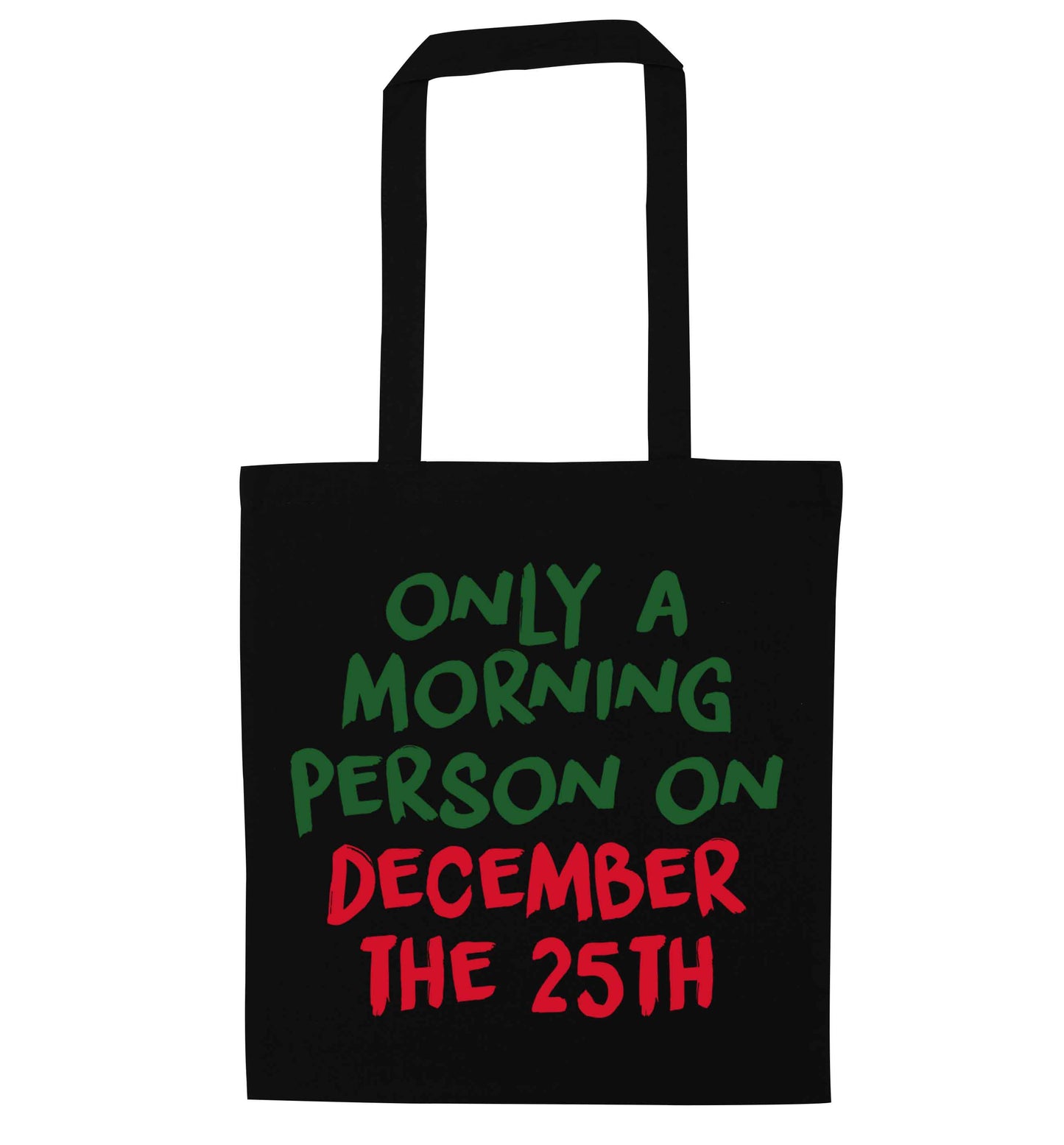 I'm only a morning person on December the 25th black tote bag