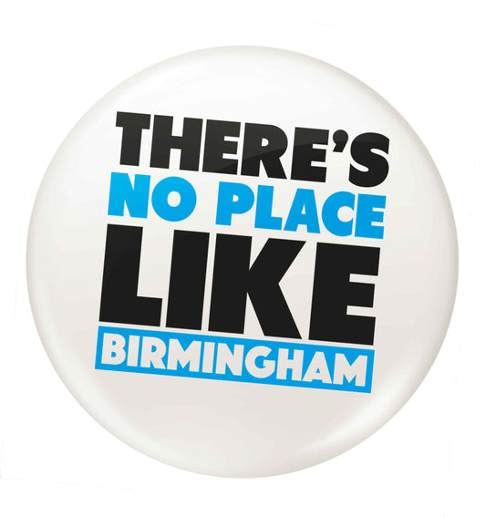 There's no place like Birmingham small 25mm Pin badge