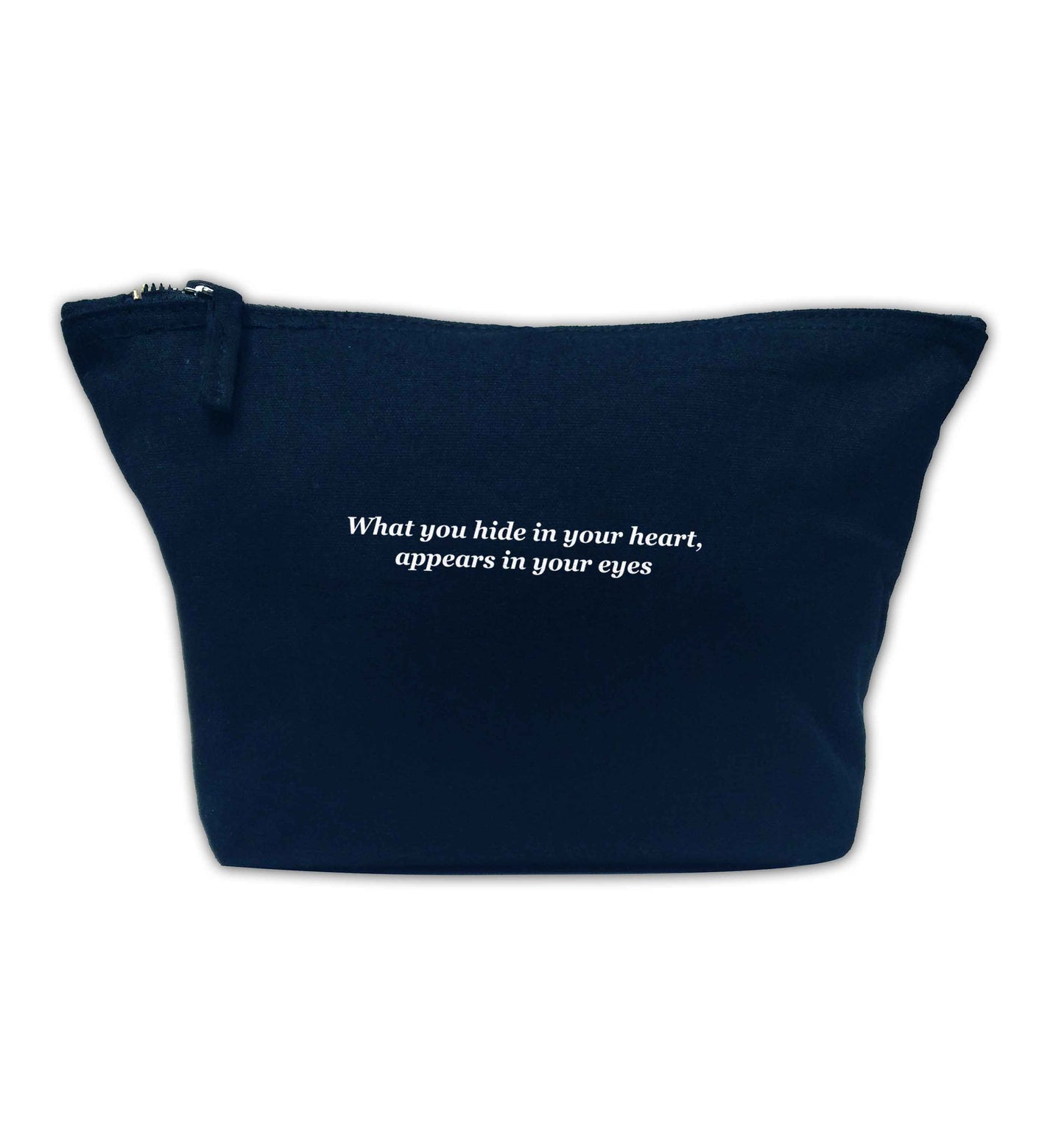 What you hide in your heart, appears in your eyes navy makeup bag