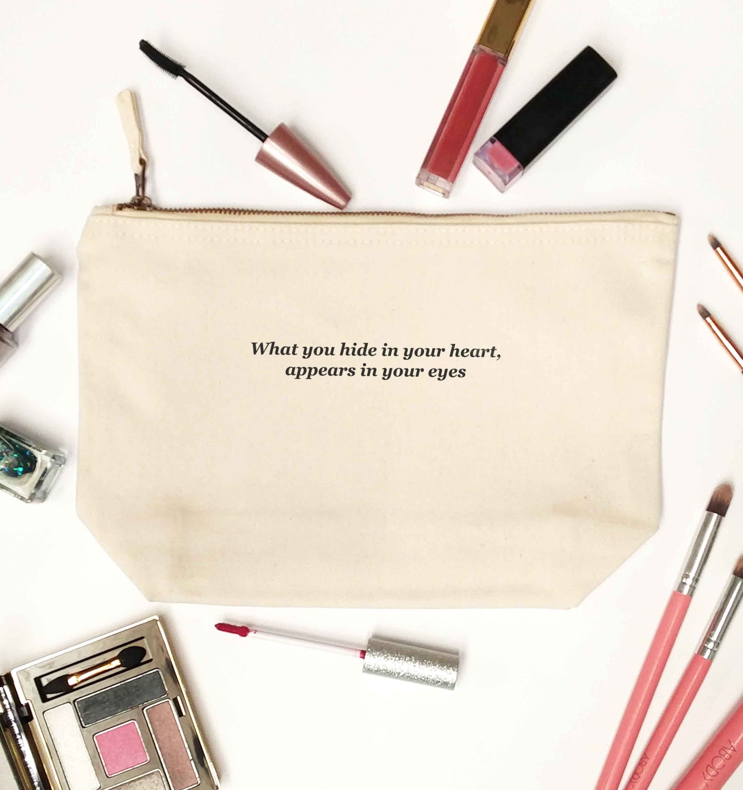 What you hide in your heart, appears in your eyes natural makeup bag