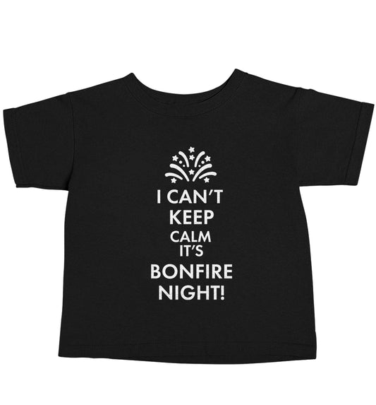 I can't keep calm its bonfire night Black baby toddler Tshirt 2 years
