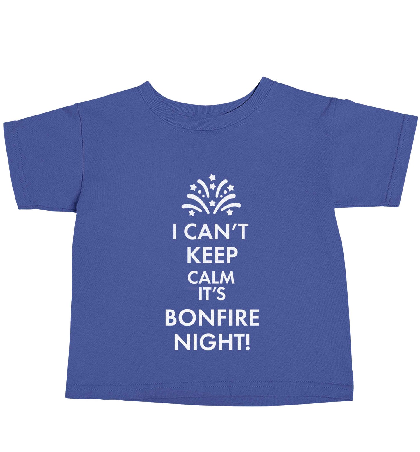 I can't keep calm its bonfire night blue baby toddler Tshirt 2 Years