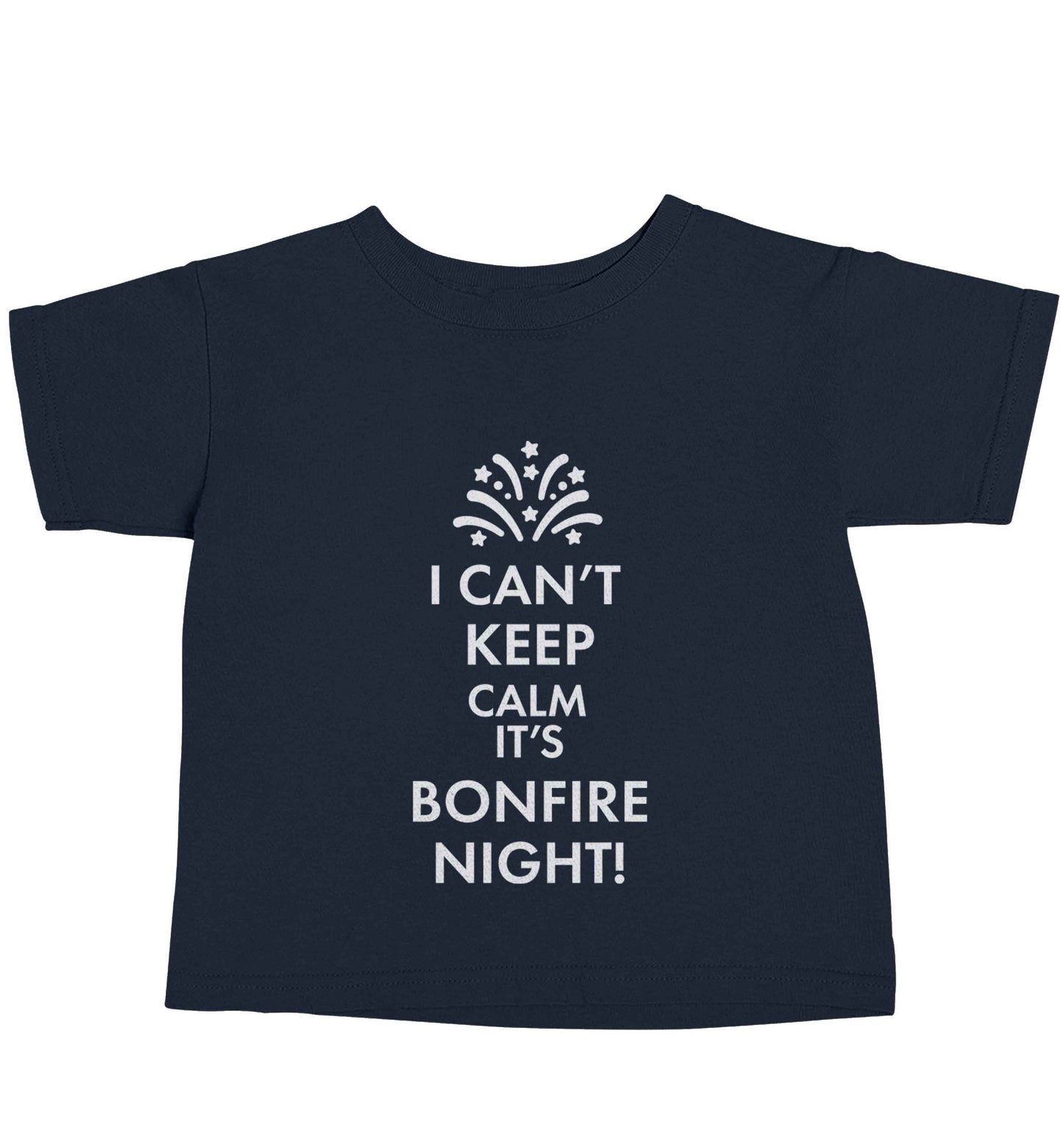 I can't keep calm its bonfire night navy baby toddler Tshirt 2 Years