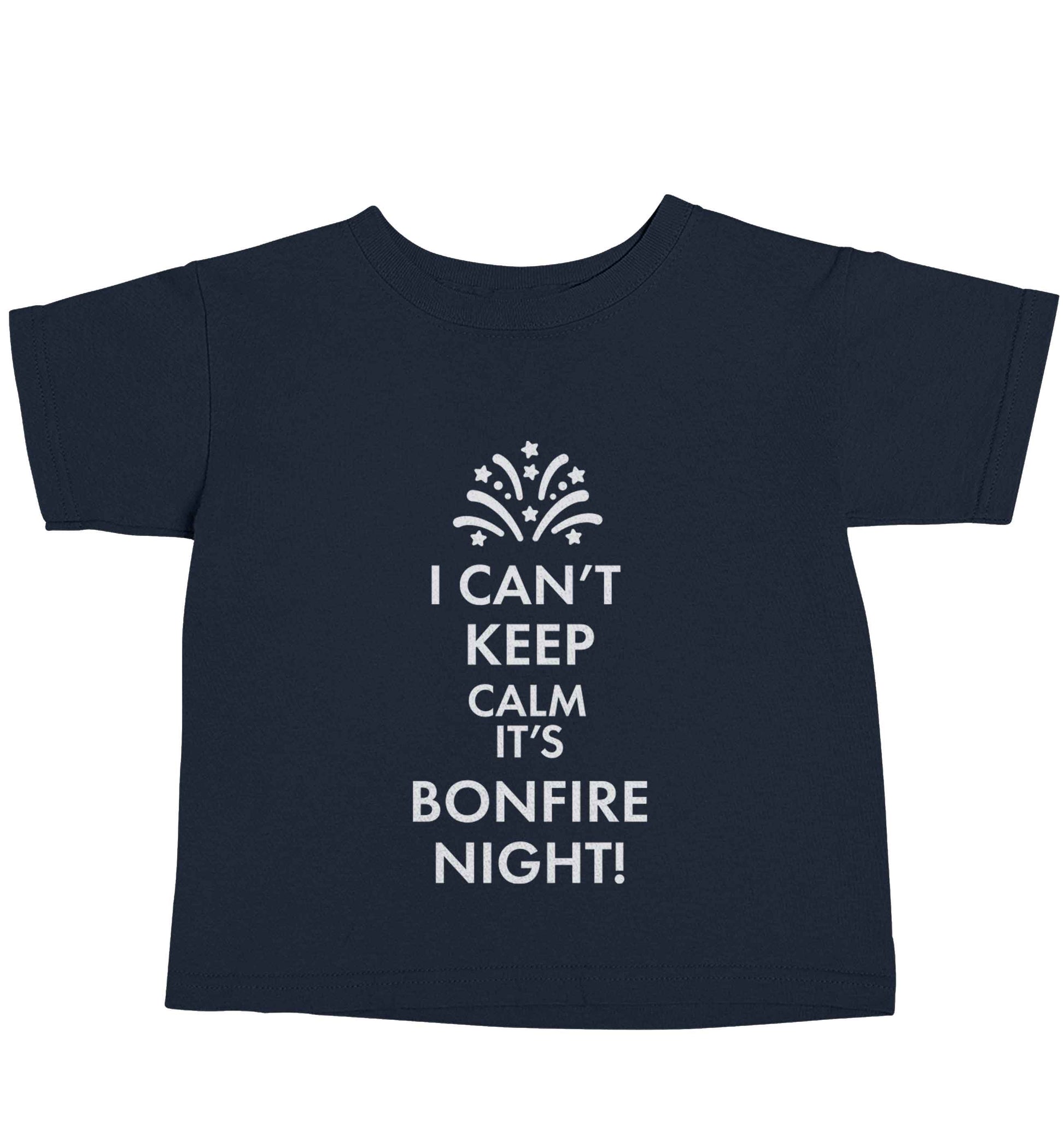 I can't keep calm its bonfire night navy baby toddler Tshirt 2 Years