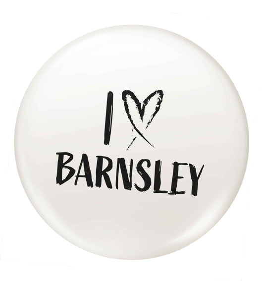 I love Barnsley small 25mm Pin badge