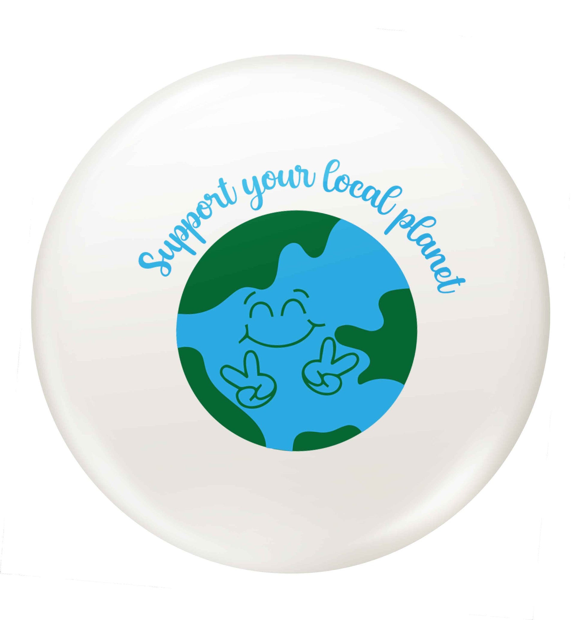 Support your local planet small 25mm Pin badge