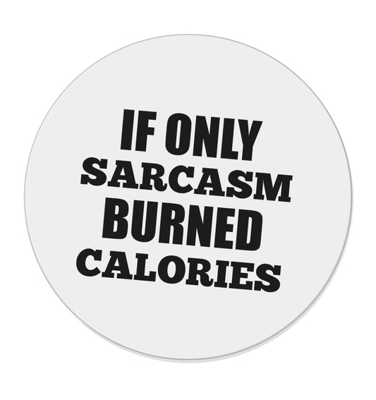 If only sarcasm burned calories |  Magnet