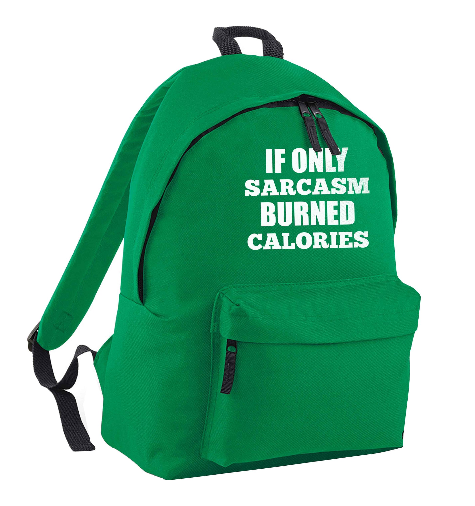 If only sarcasm burned calories green adults backpack