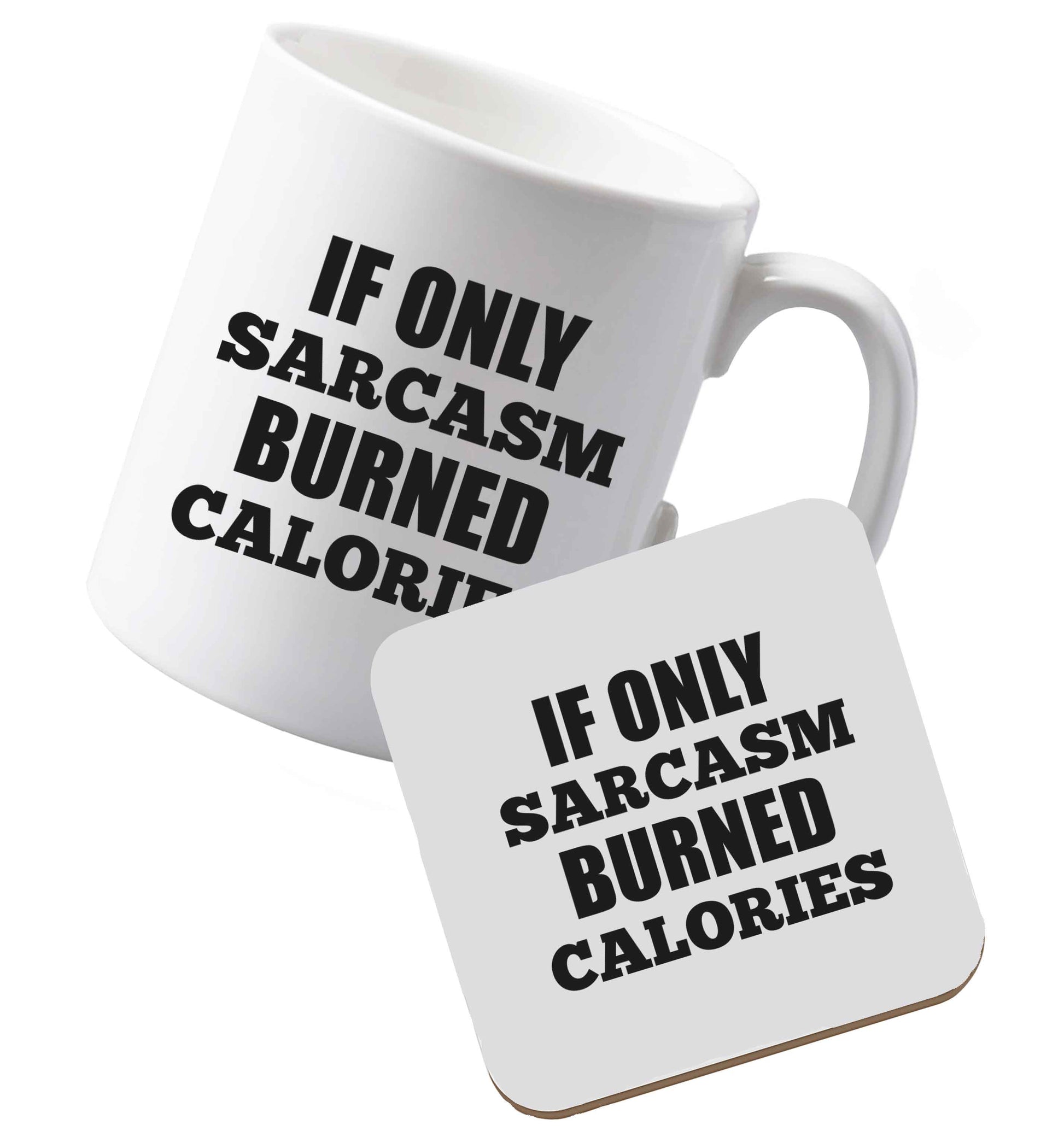 10 oz Ceramic mug and coaster If only sarcasm burned calories both sides