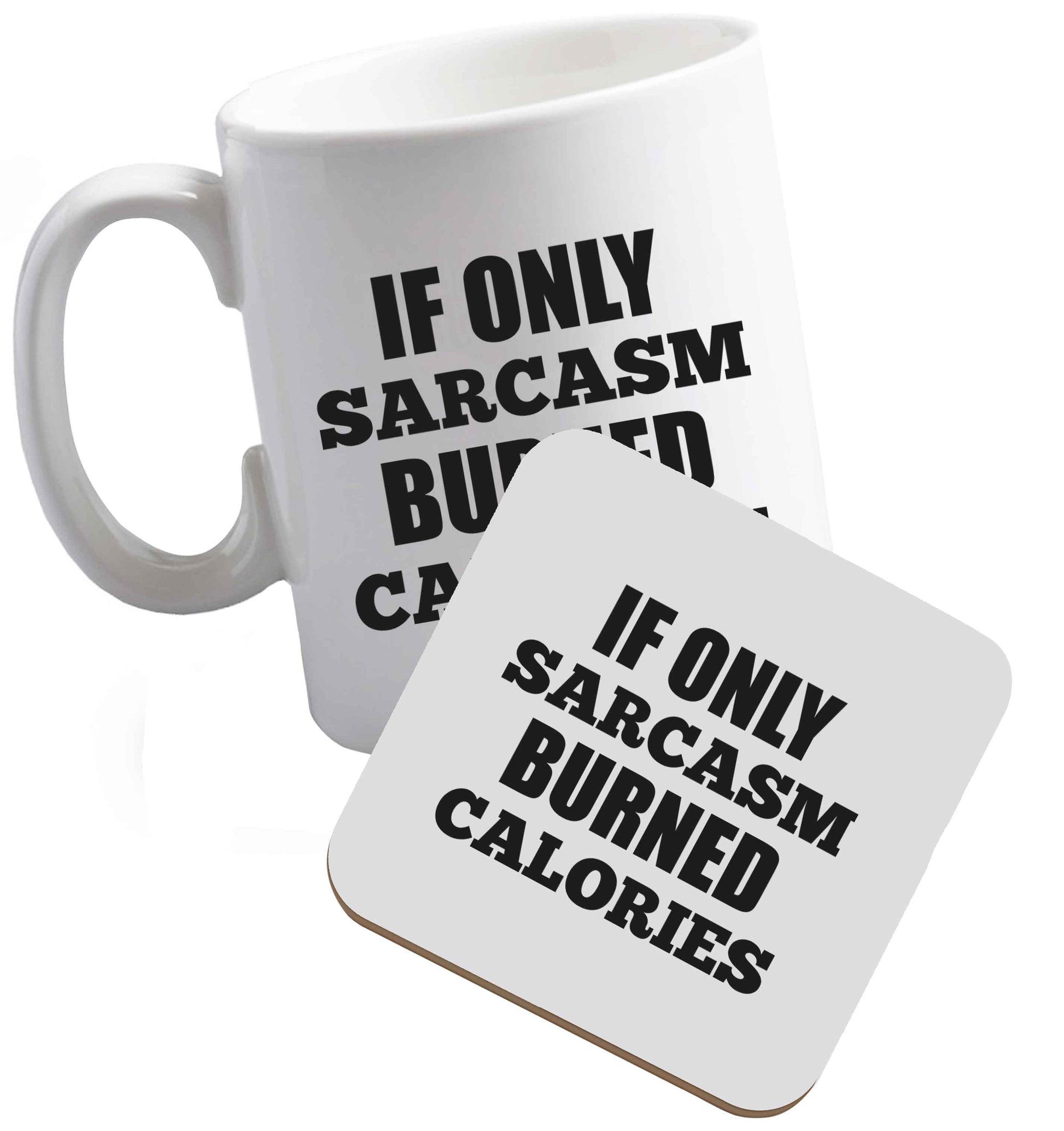 10 oz If only sarcasm burned calories ceramic mug and coaster set right handed