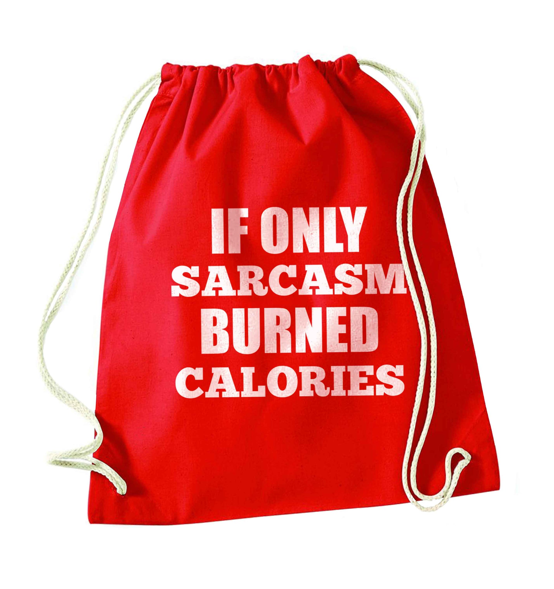 If only sarcasm burned calories red drawstring bag 