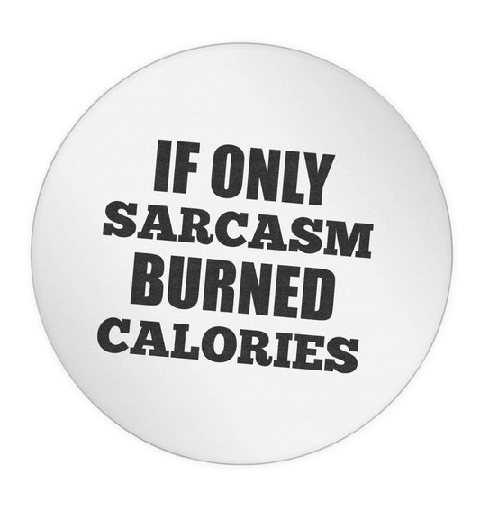 If only sarcasm burned calories 24 @ 45mm matt circle stickers