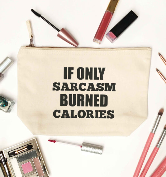 If only sarcasm burned calories natural makeup bag