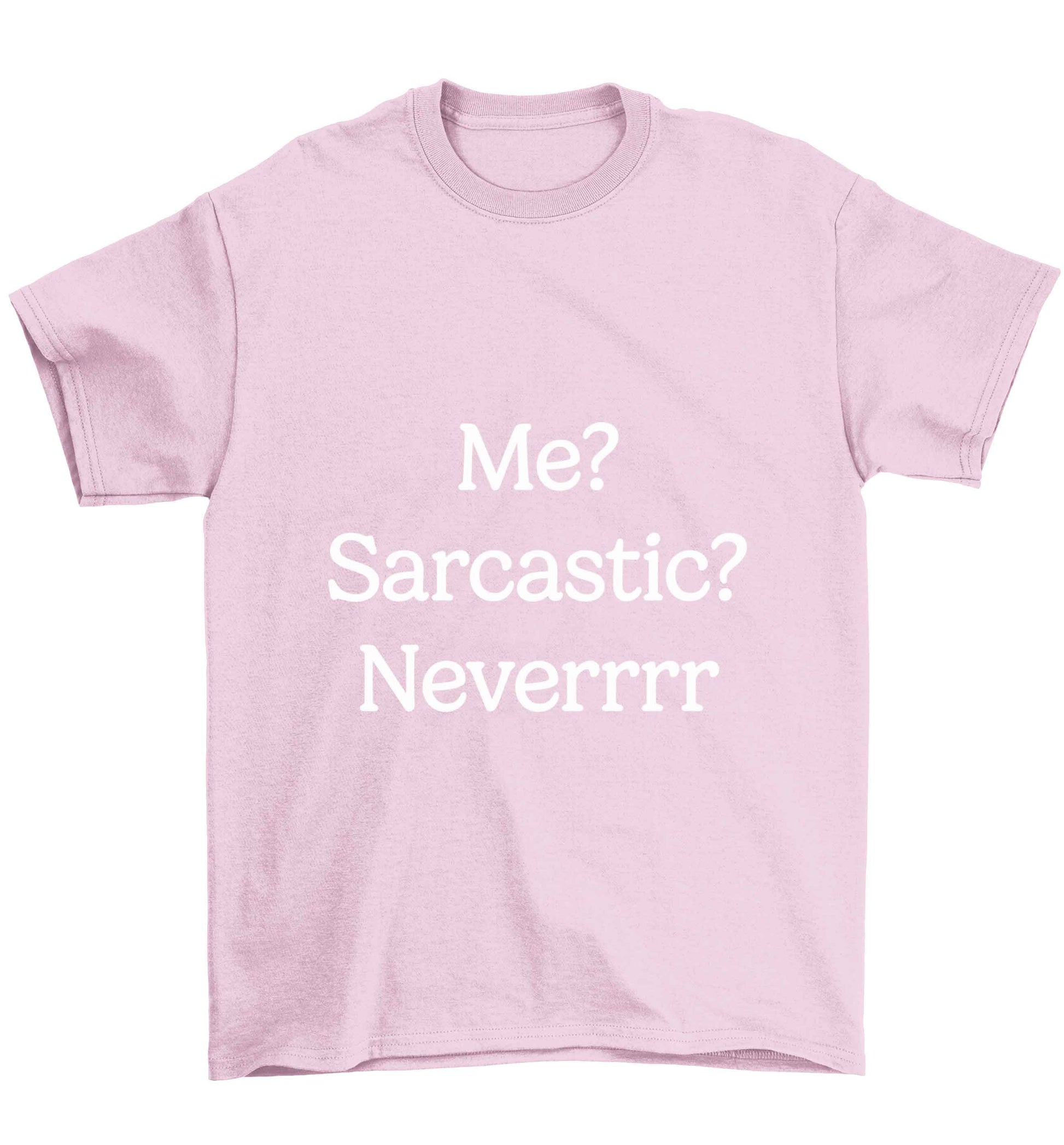 Me? sarcastic? never Children's light pink Tshirt 12-13 Years