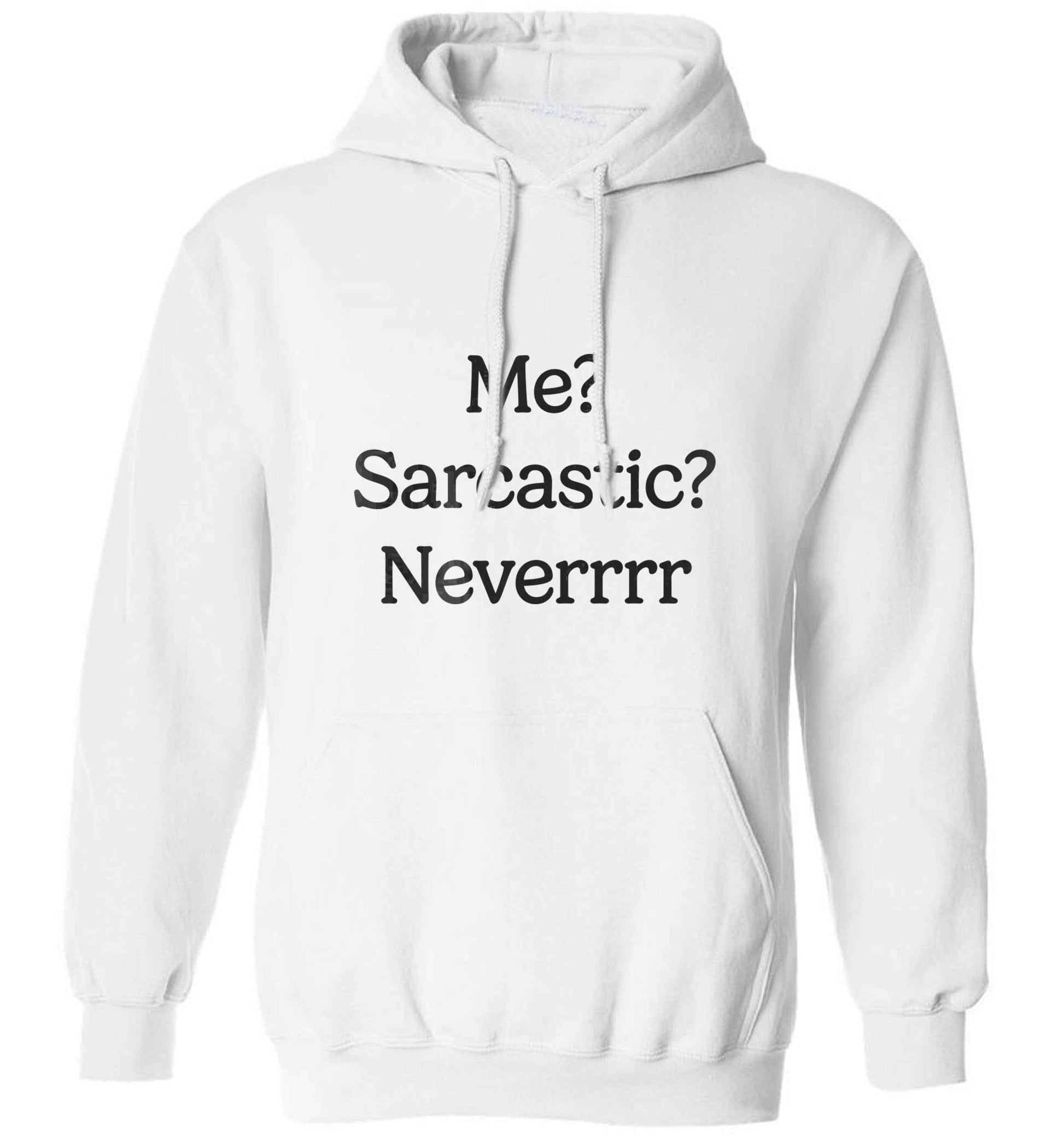 Me? sarcastic? never adults unisex white hoodie 2XL
