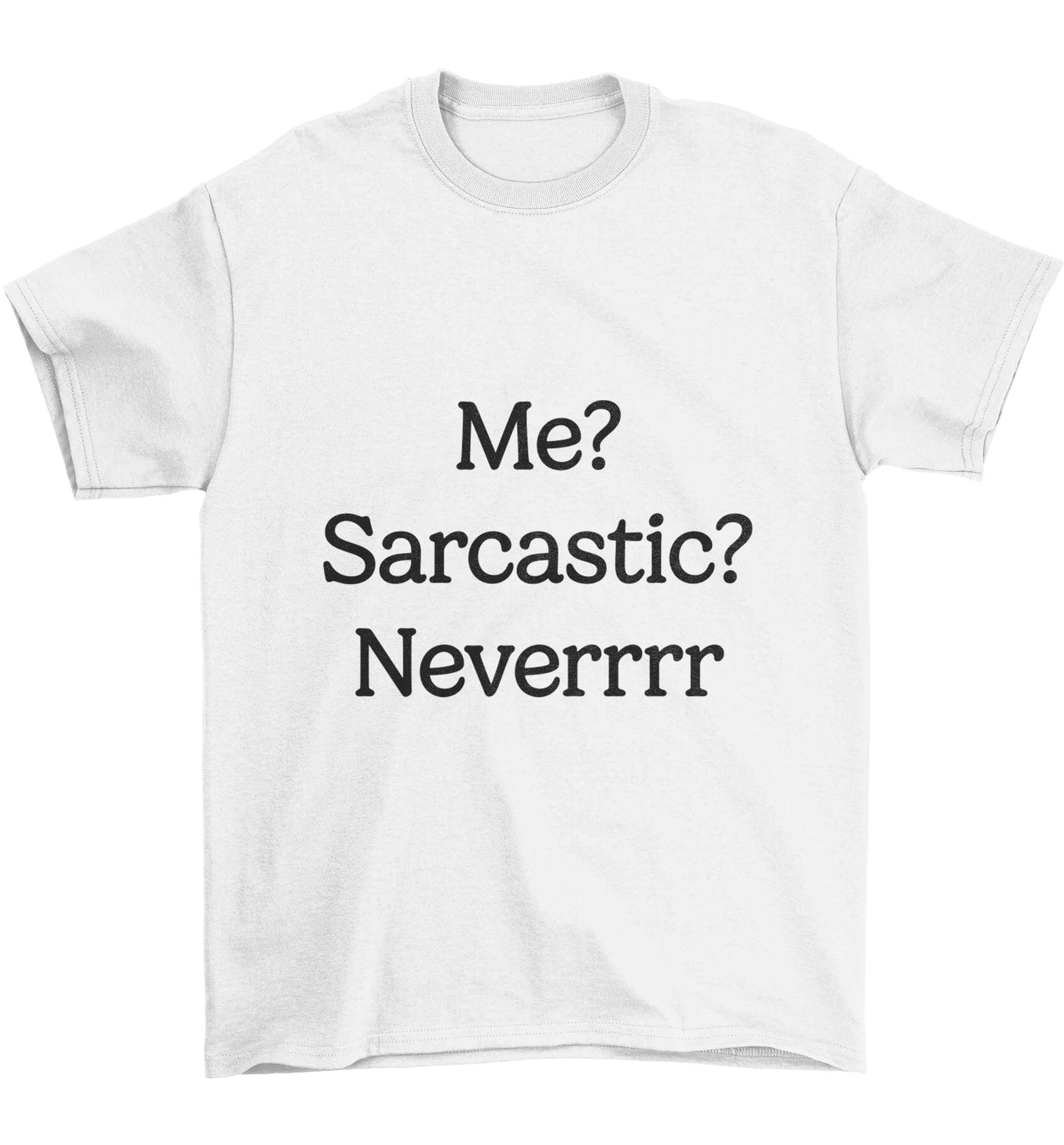 Me? sarcastic? never Children's white Tshirt 12-13 Years