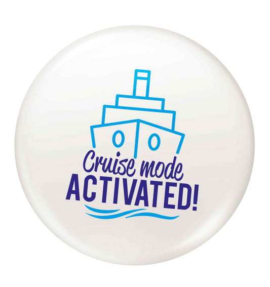 Cruise mode activated small 25mm Pin badge