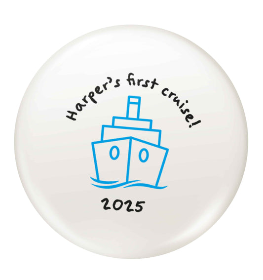 Personalised first cruise small 25mm Pin badge