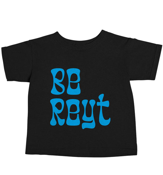 Be reyt Black baby toddler Tshirt 2 years