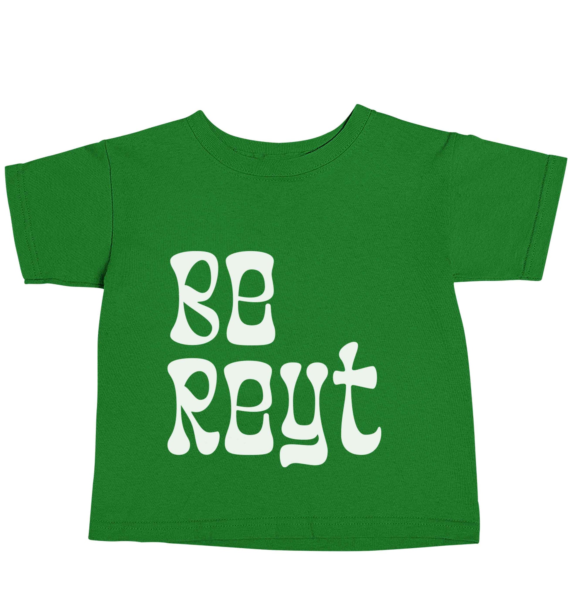 Be reyt green baby toddler Tshirt 2 Years