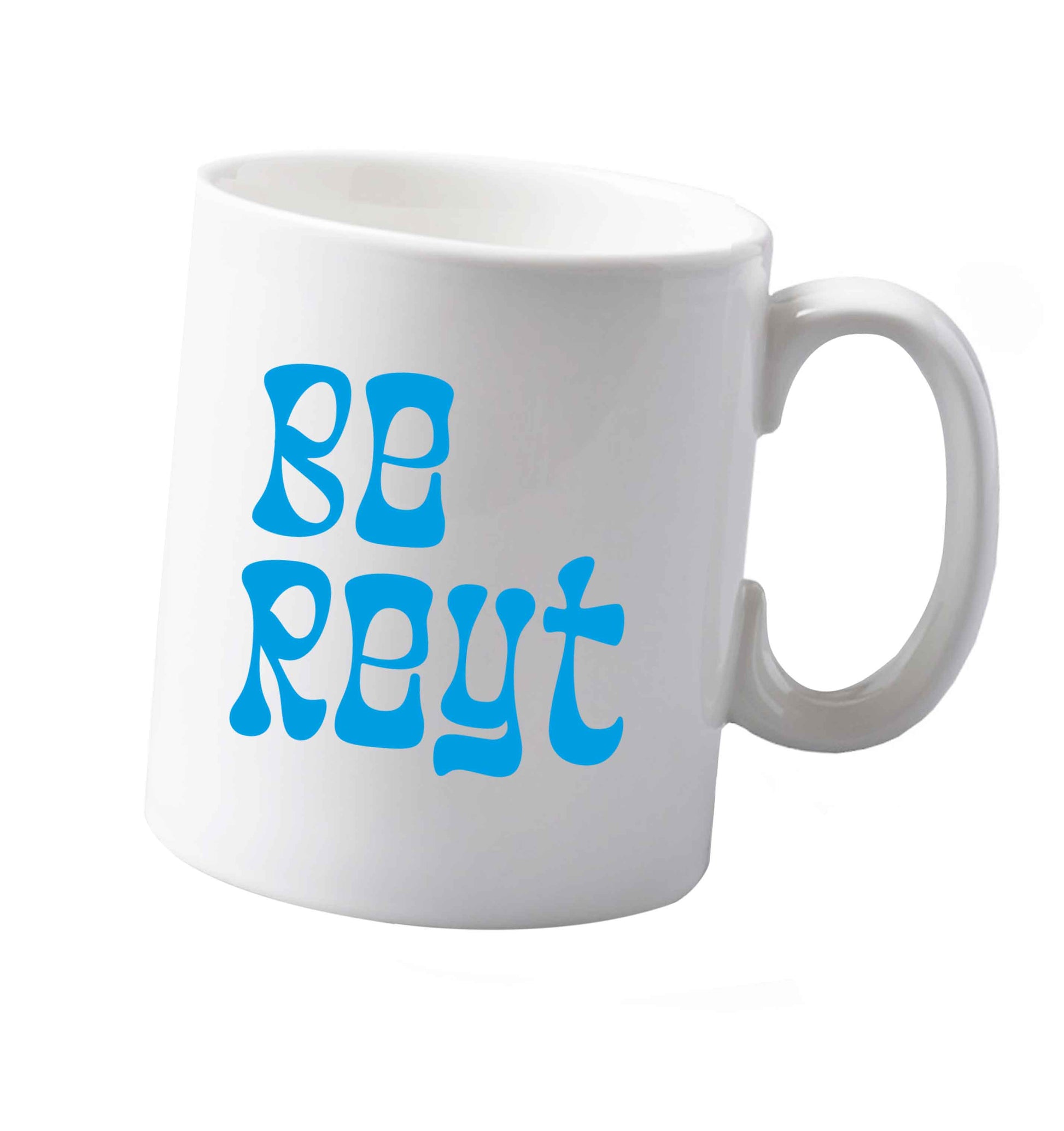 10 oz Be reyt ceramic mug both sides