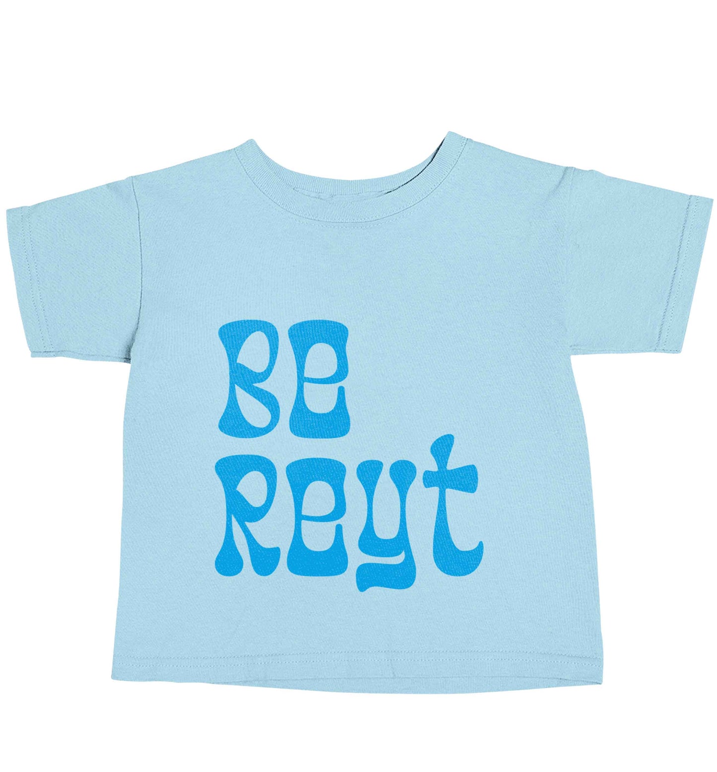 Be reyt light blue baby toddler Tshirt 2 Years