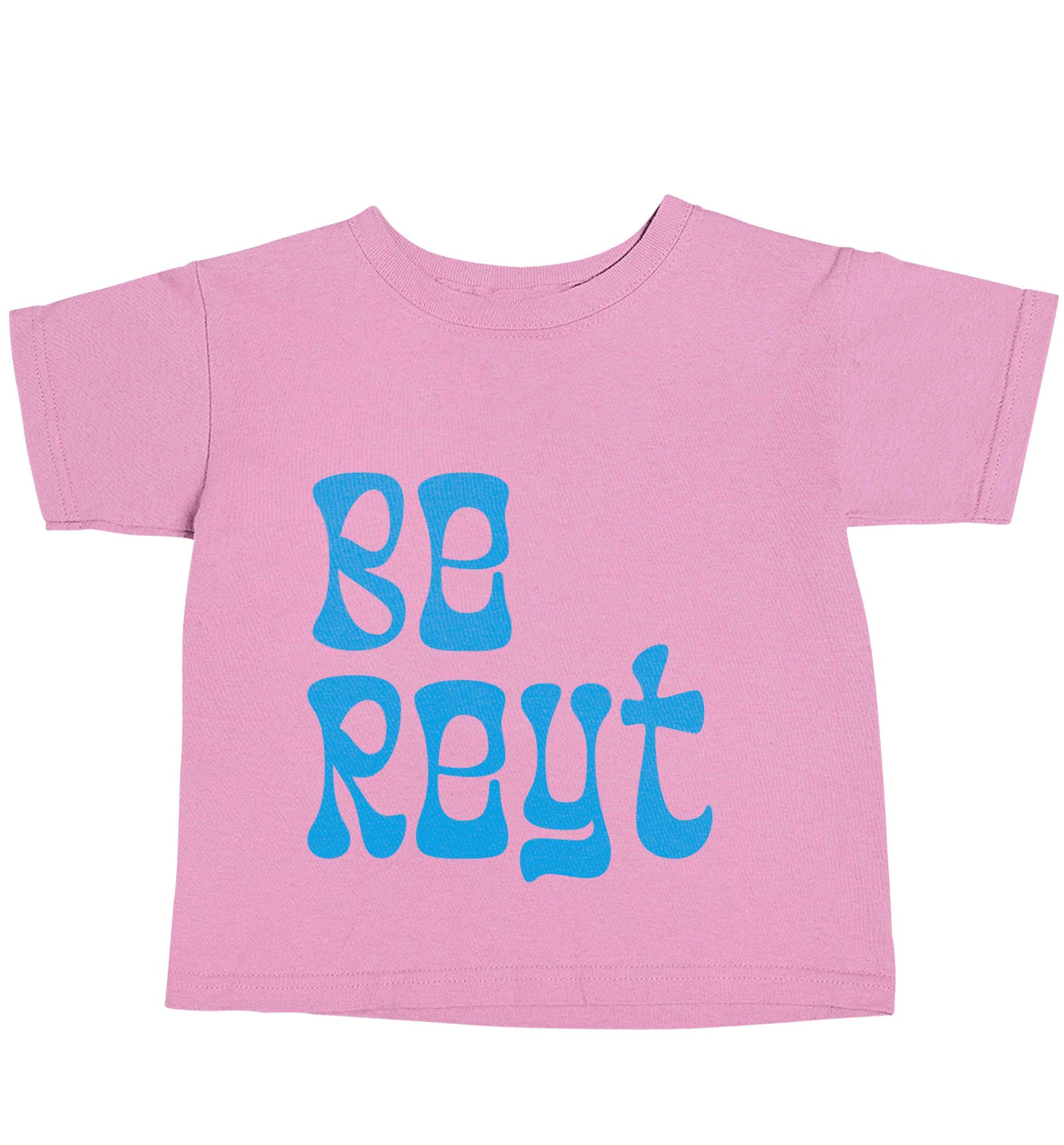 Be reyt light pink baby toddler Tshirt 2 Years