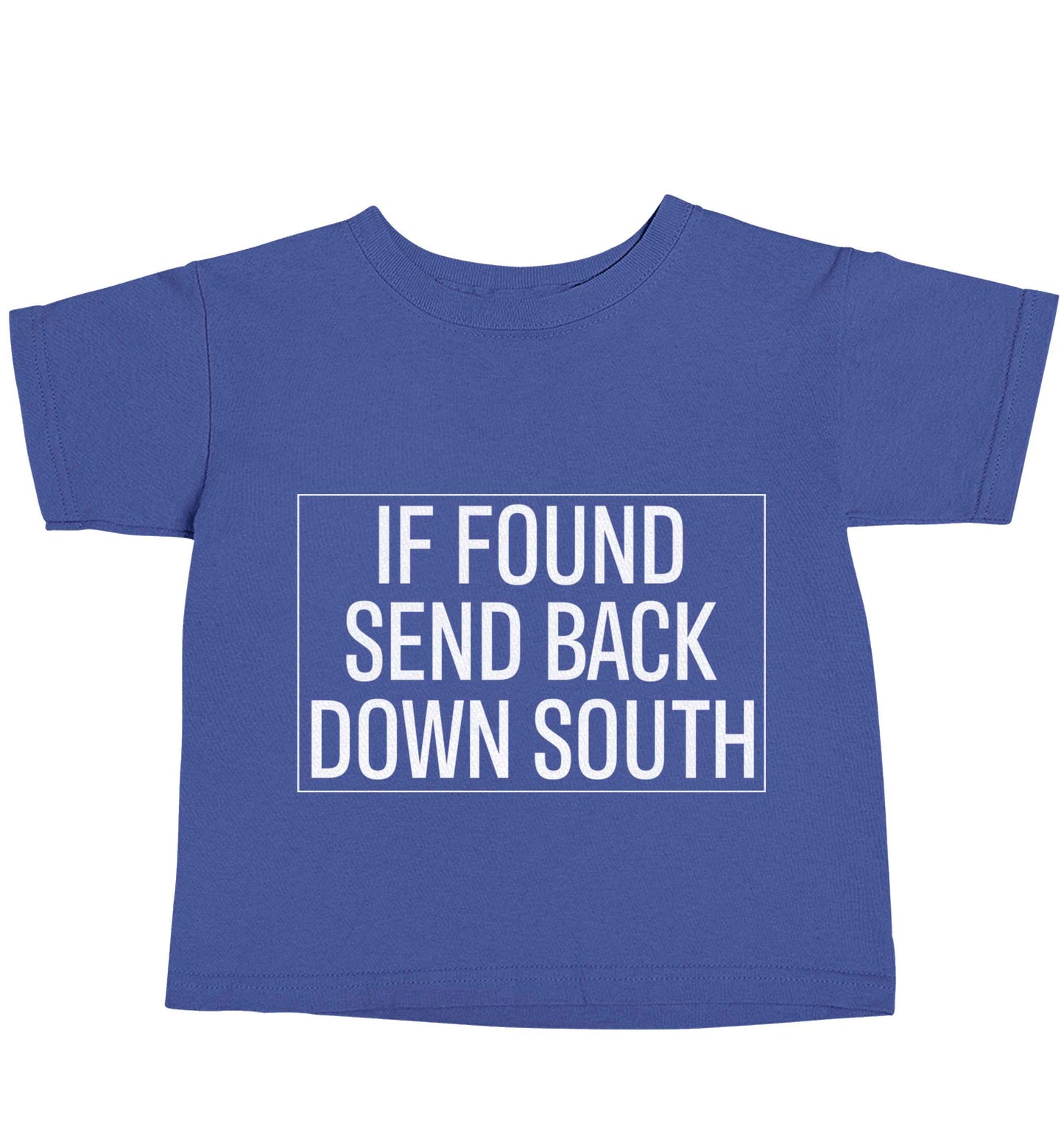 If found send back down South blue baby toddler Tshirt 2 Years