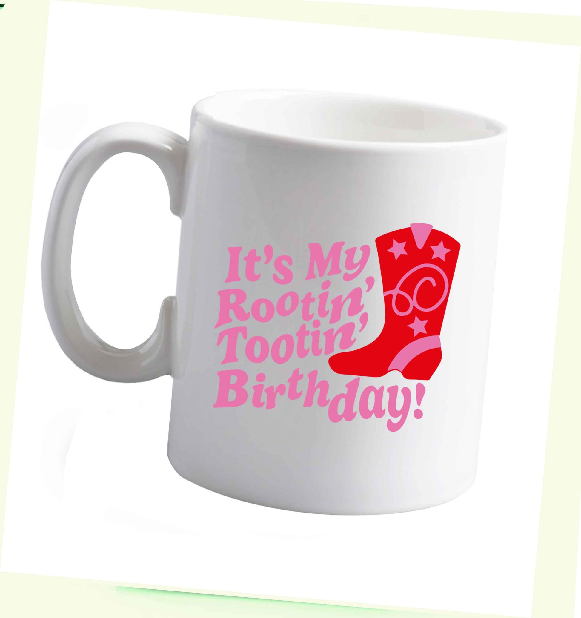 10 oz It's my rootin' tootin' birthday! ceramic mug right handed