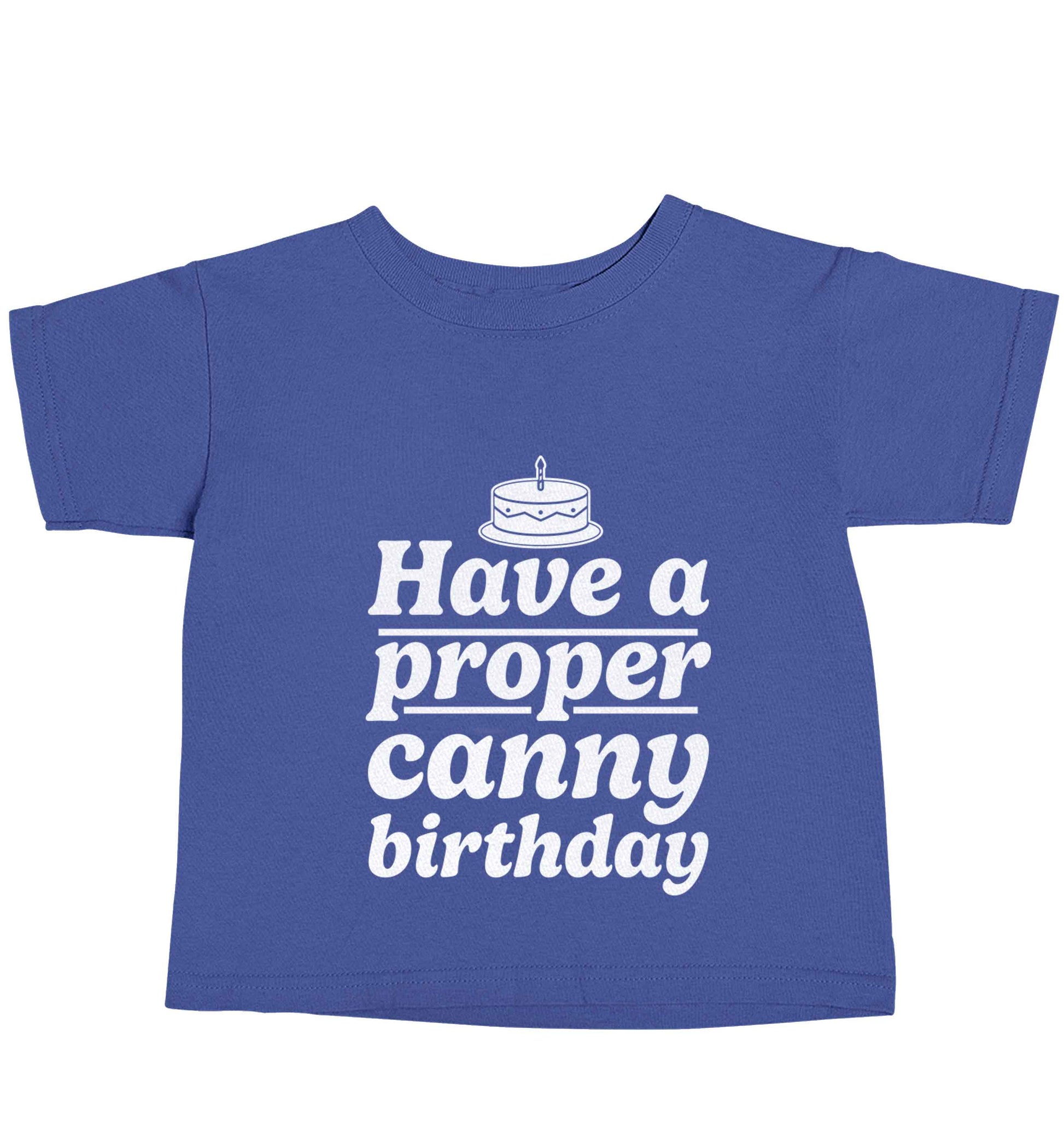 Have a proper canny birthday blue baby toddler Tshirt 2 Years