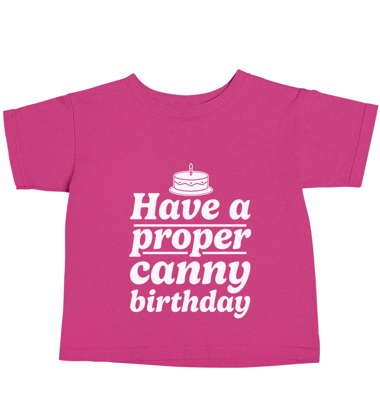 Have a proper canny birthday pink baby toddler Tshirt 2 Years