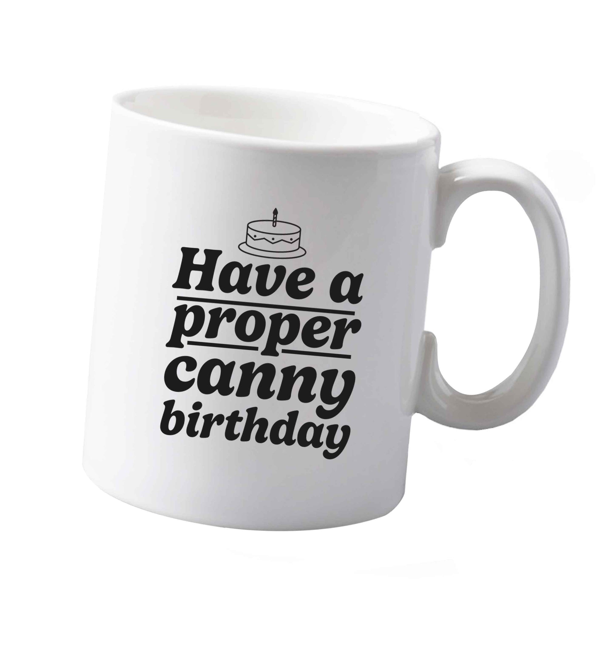 10 oz Have a proper canny birthday ceramic mug both sides
