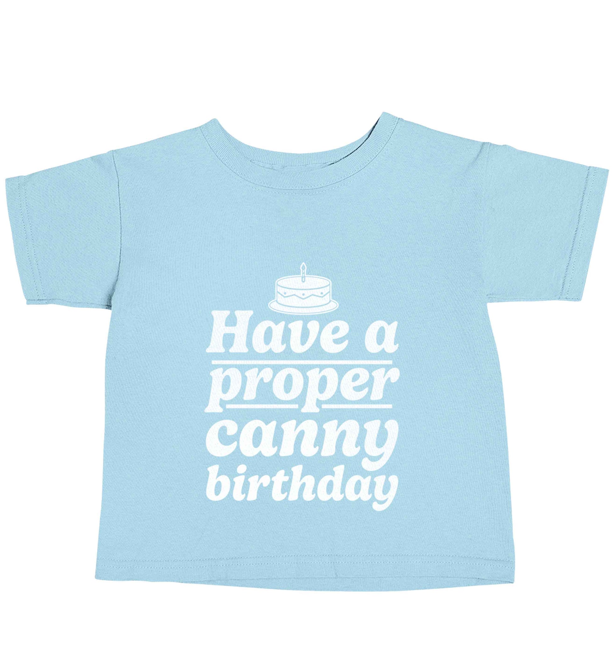 Have a proper canny birthday light blue baby toddler Tshirt 2 Years