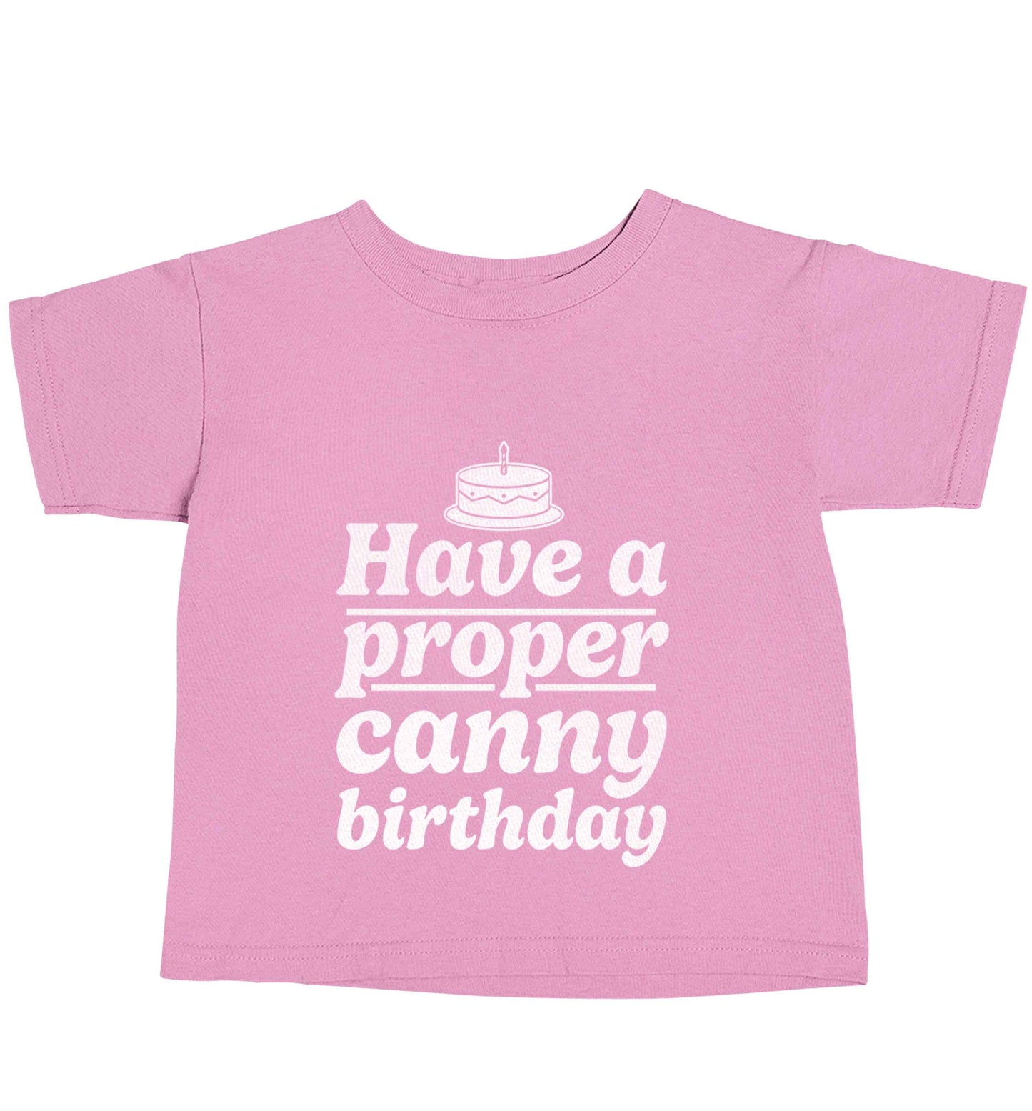 Have a proper canny birthday light pink baby toddler Tshirt 2 Years