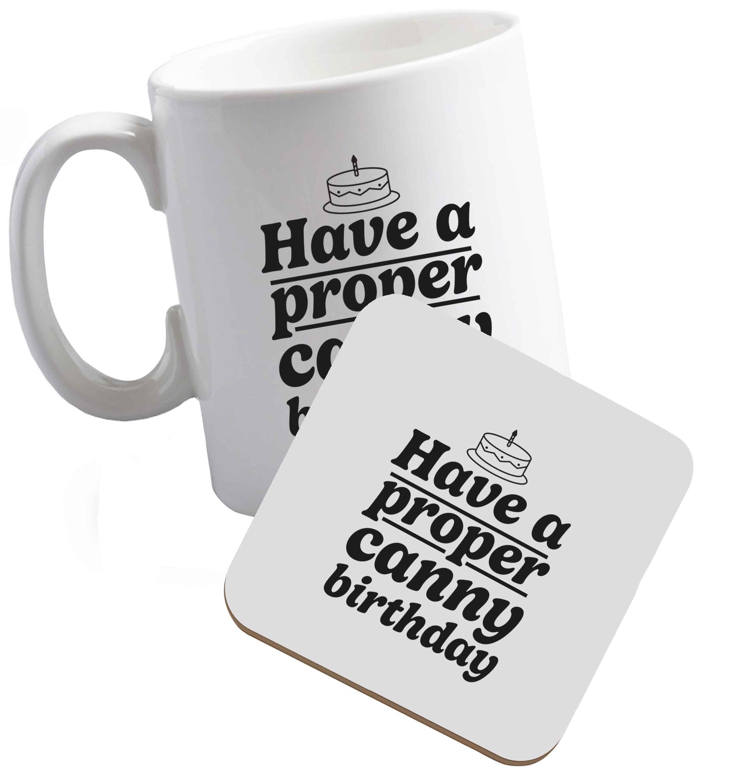 10 oz Have a proper canny birthday ceramic mug and coaster set right handed