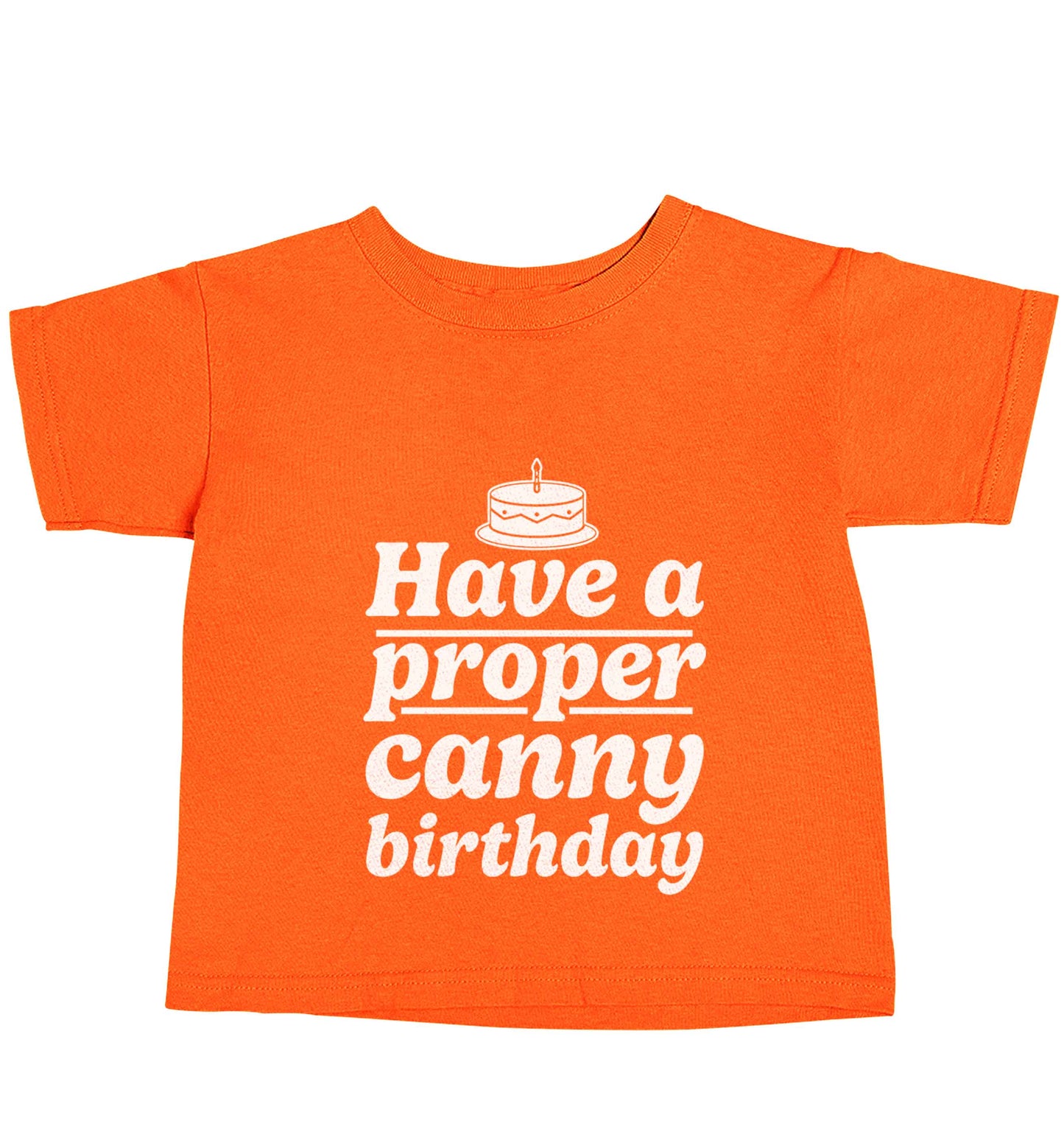 Have a proper canny birthday orange baby toddler Tshirt 2 Years