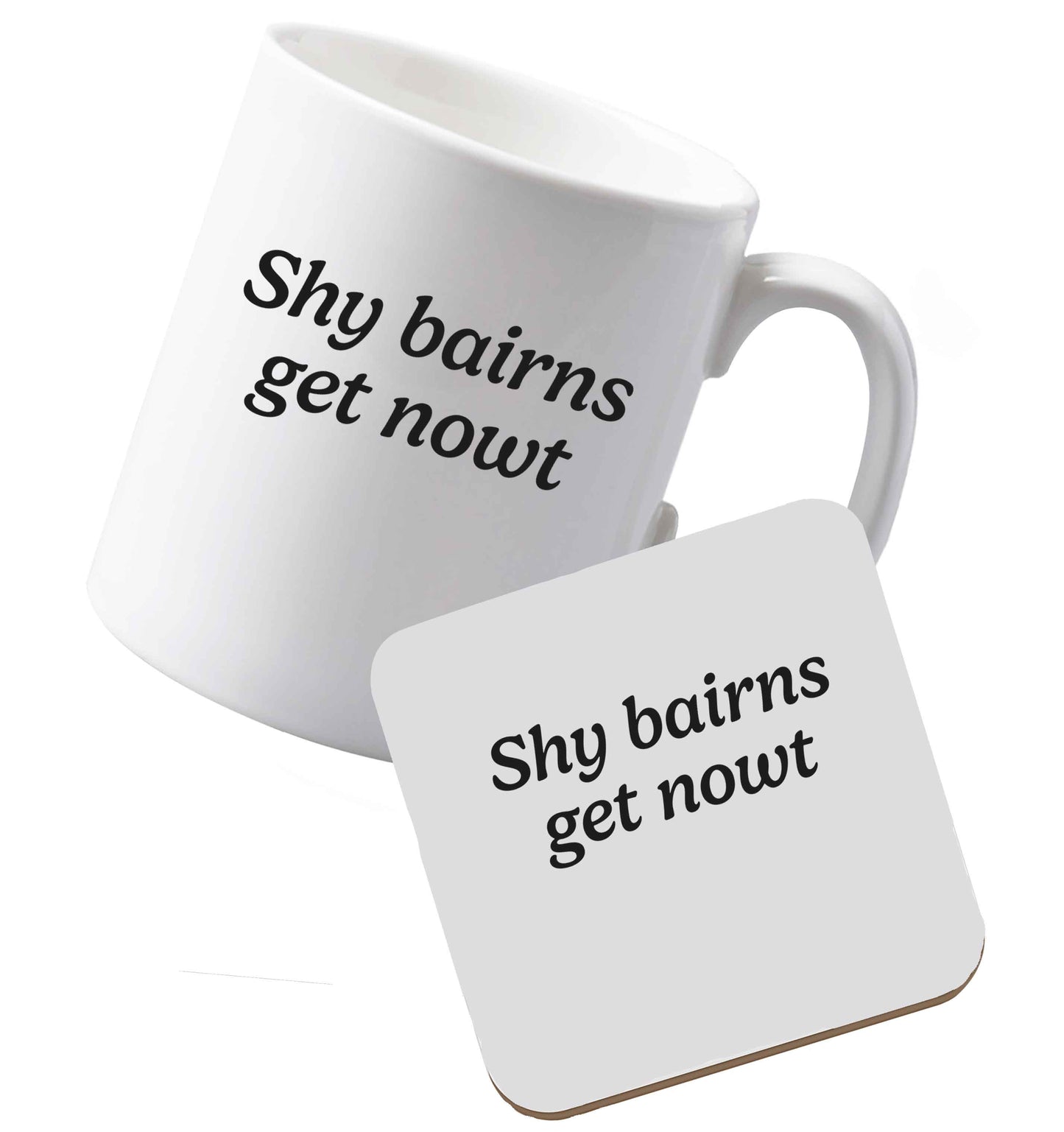 10 oz Ceramic mug and coaster Shy bairns get nowt both sides
