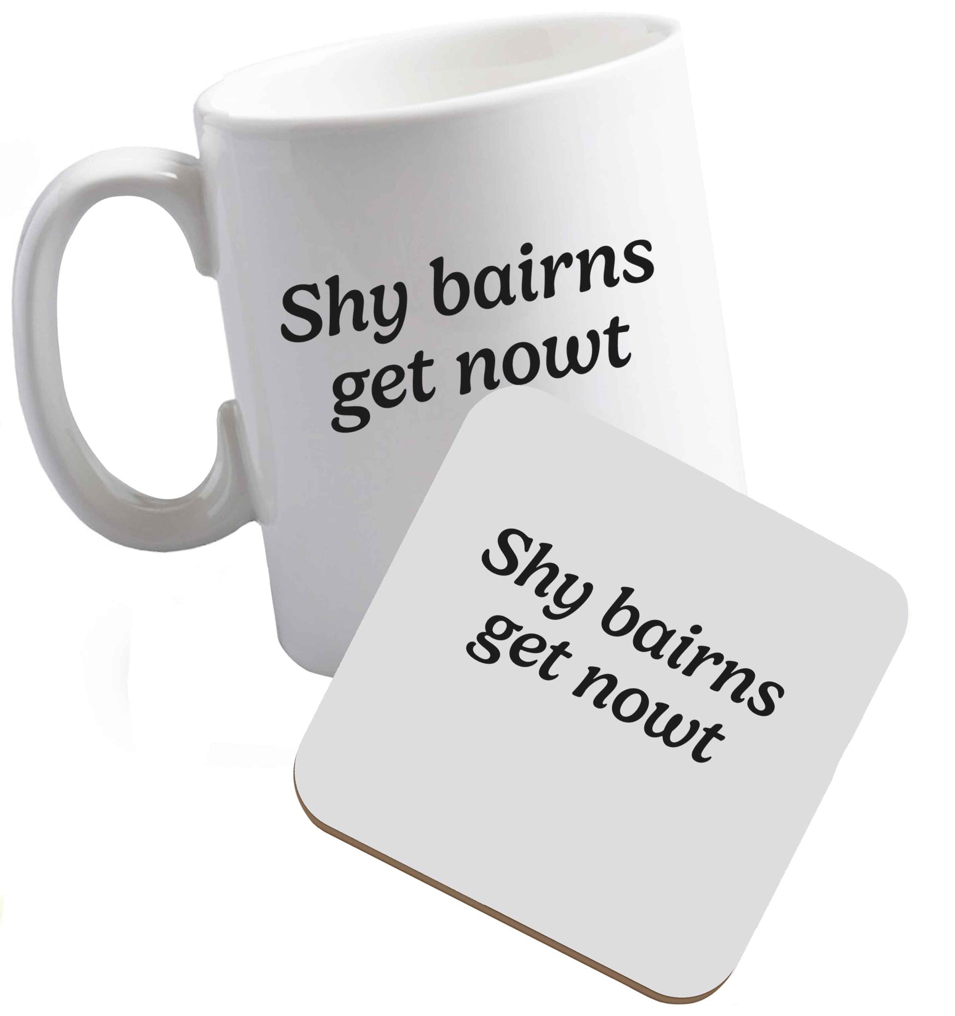 10 oz Shy bairns get nowt ceramic mug and coaster set right handed