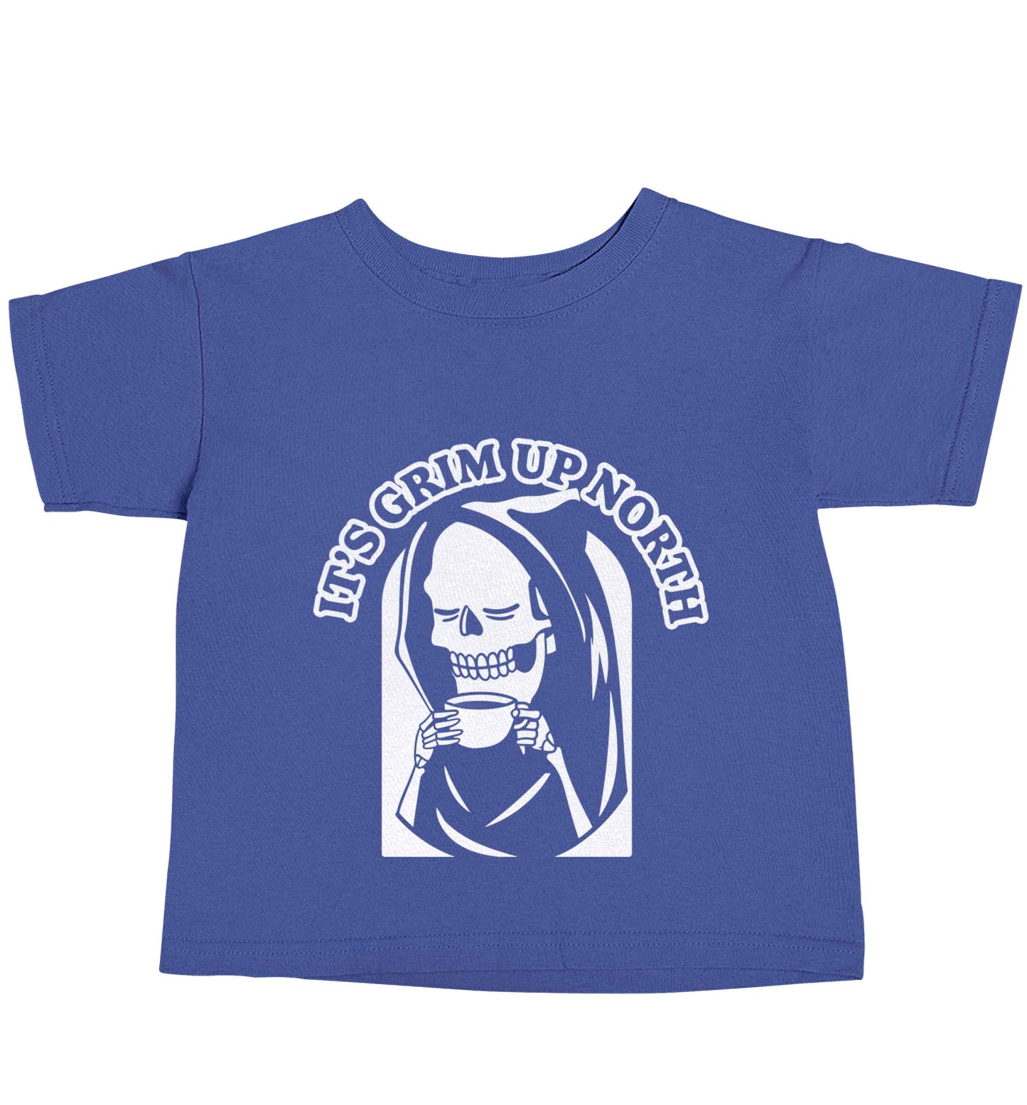 It's grim up North blue baby toddler Tshirt 2 Years