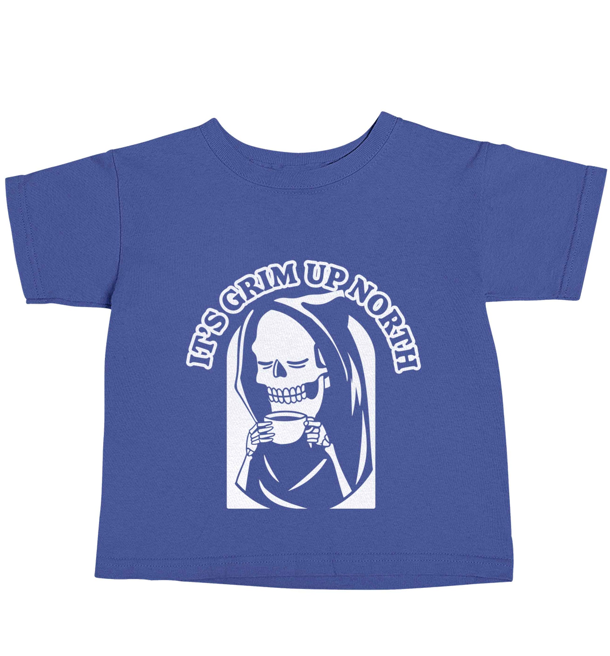 It's grim up North blue baby toddler Tshirt 2 Years